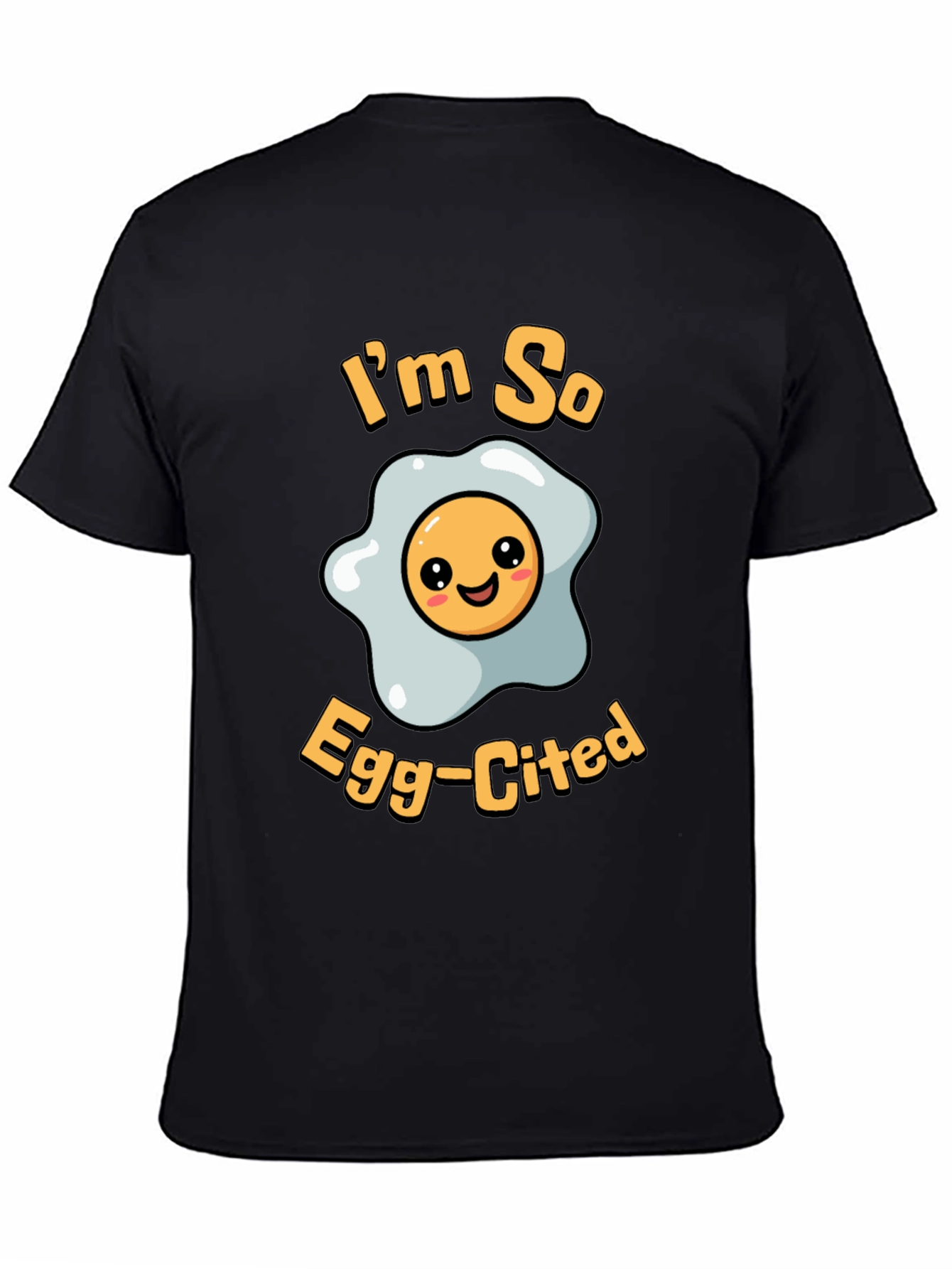 Funny Im So Egg-Cited T-Shirt - Black