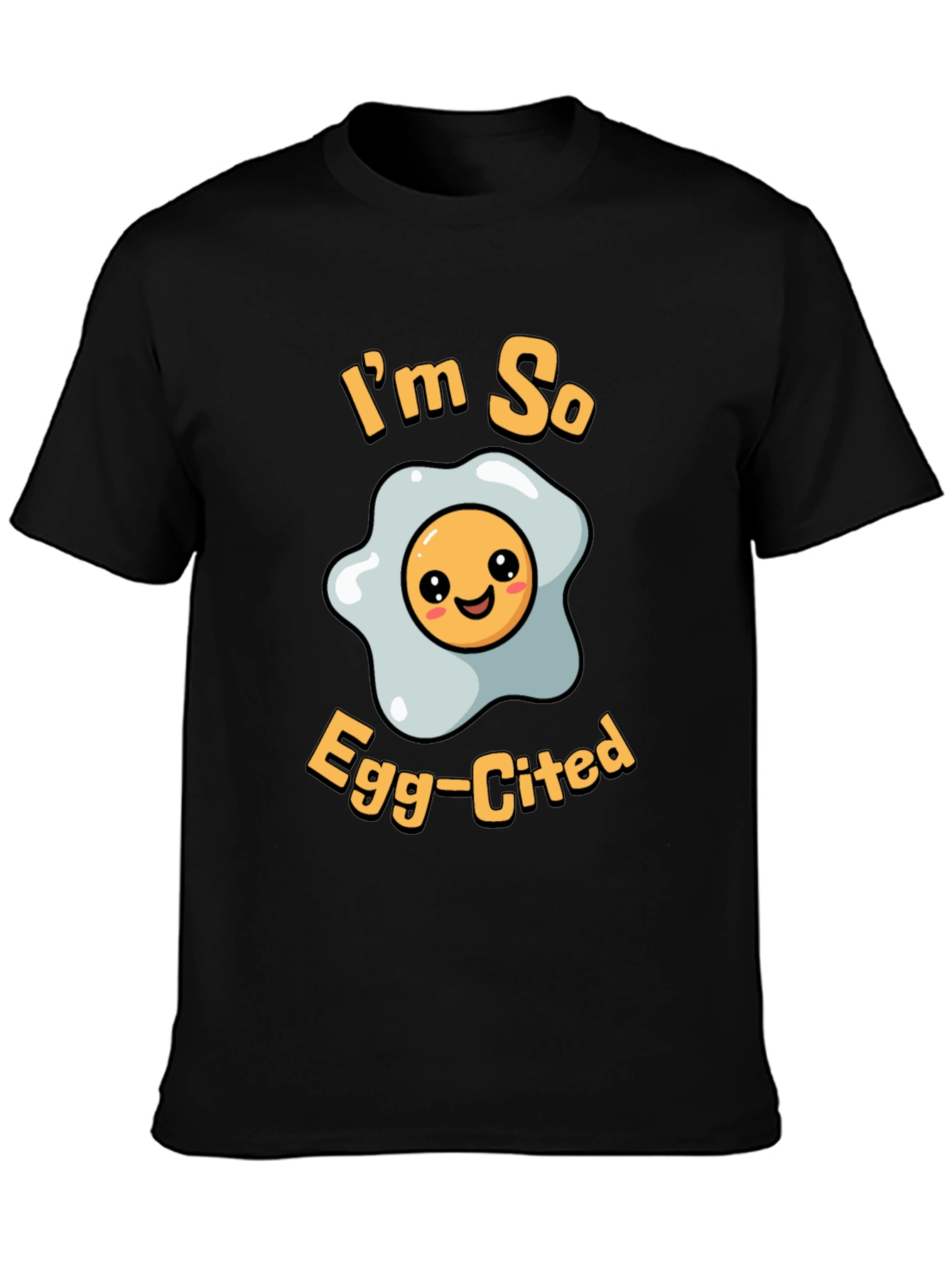 Funny Im So Egg-Cited T-Shirt - Black