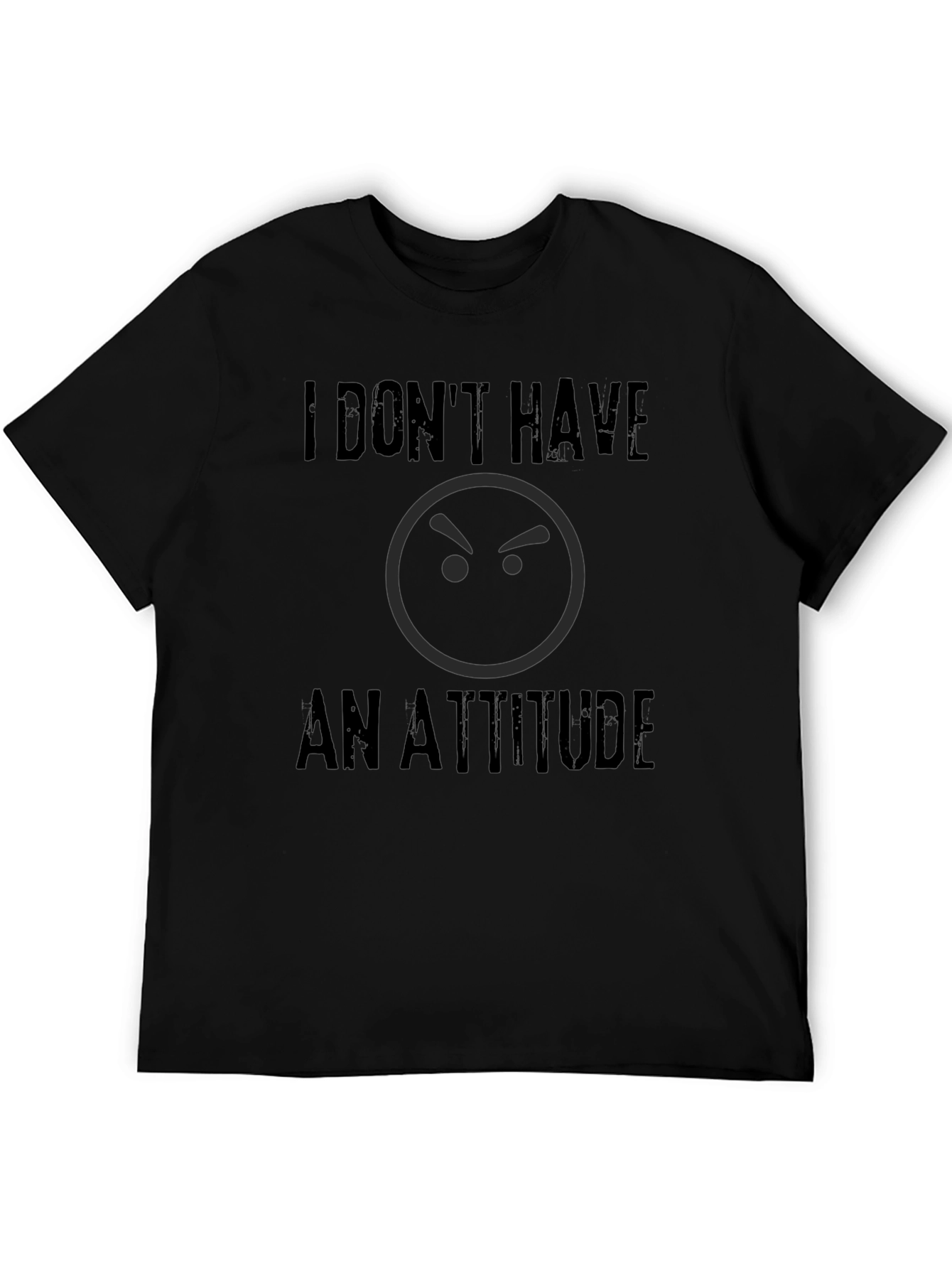 Funny I Dont Have An Attitude Graphic T-Shirt