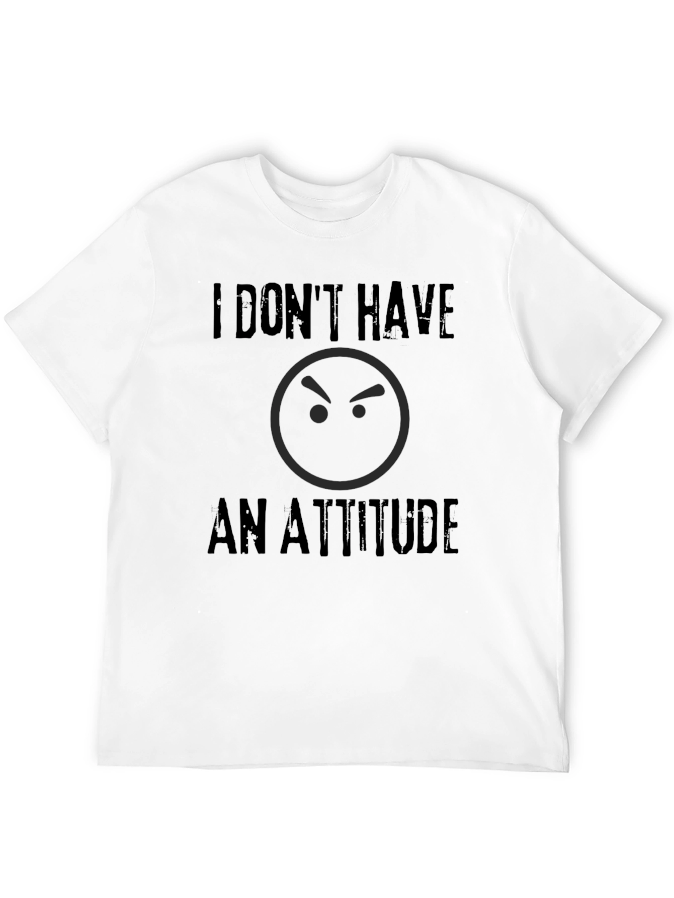 Funny I Dont Have An Attitude Graphic T-Shirt