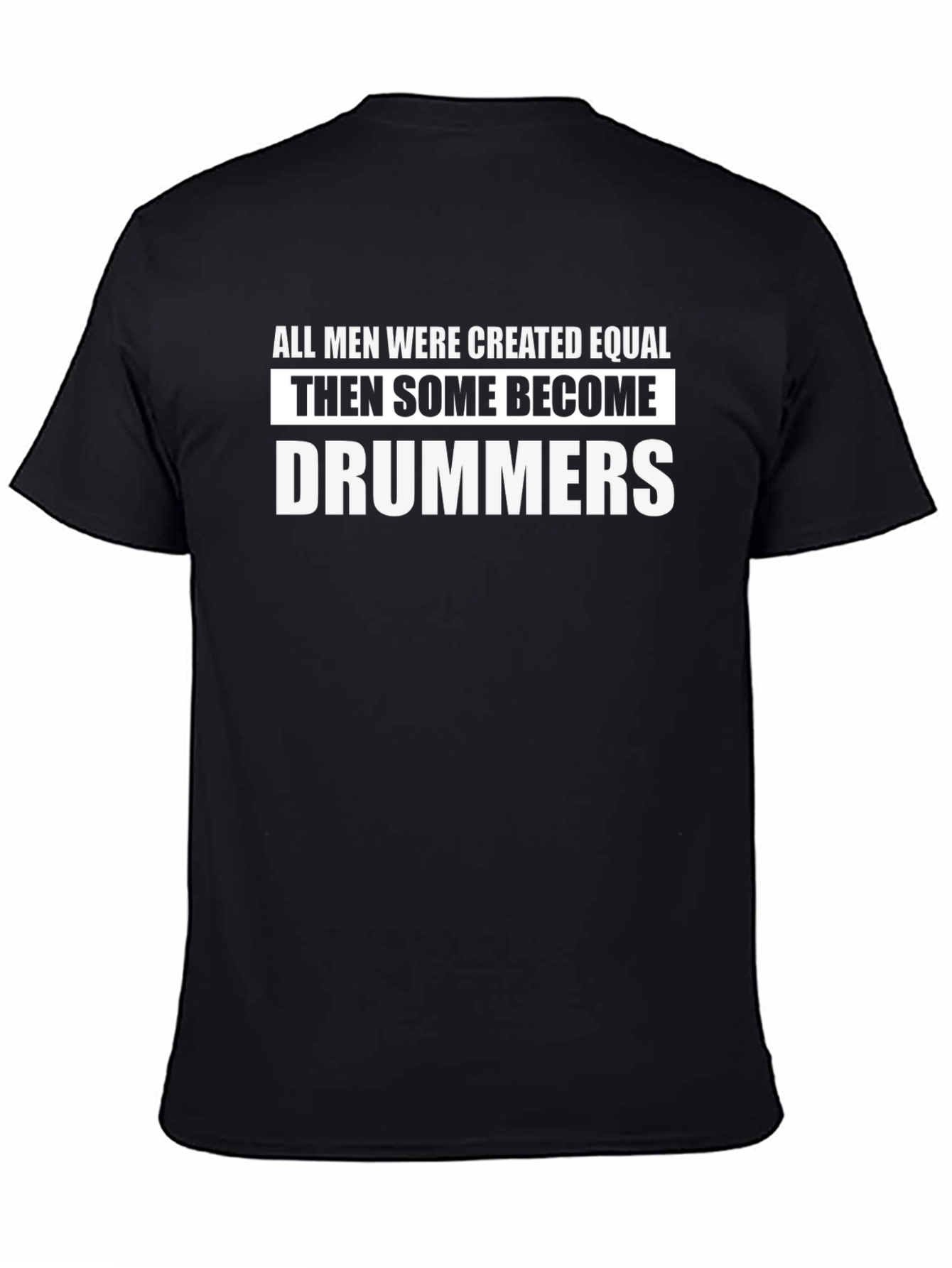 Funny Drummer T-Shirt - All Men Created Equal