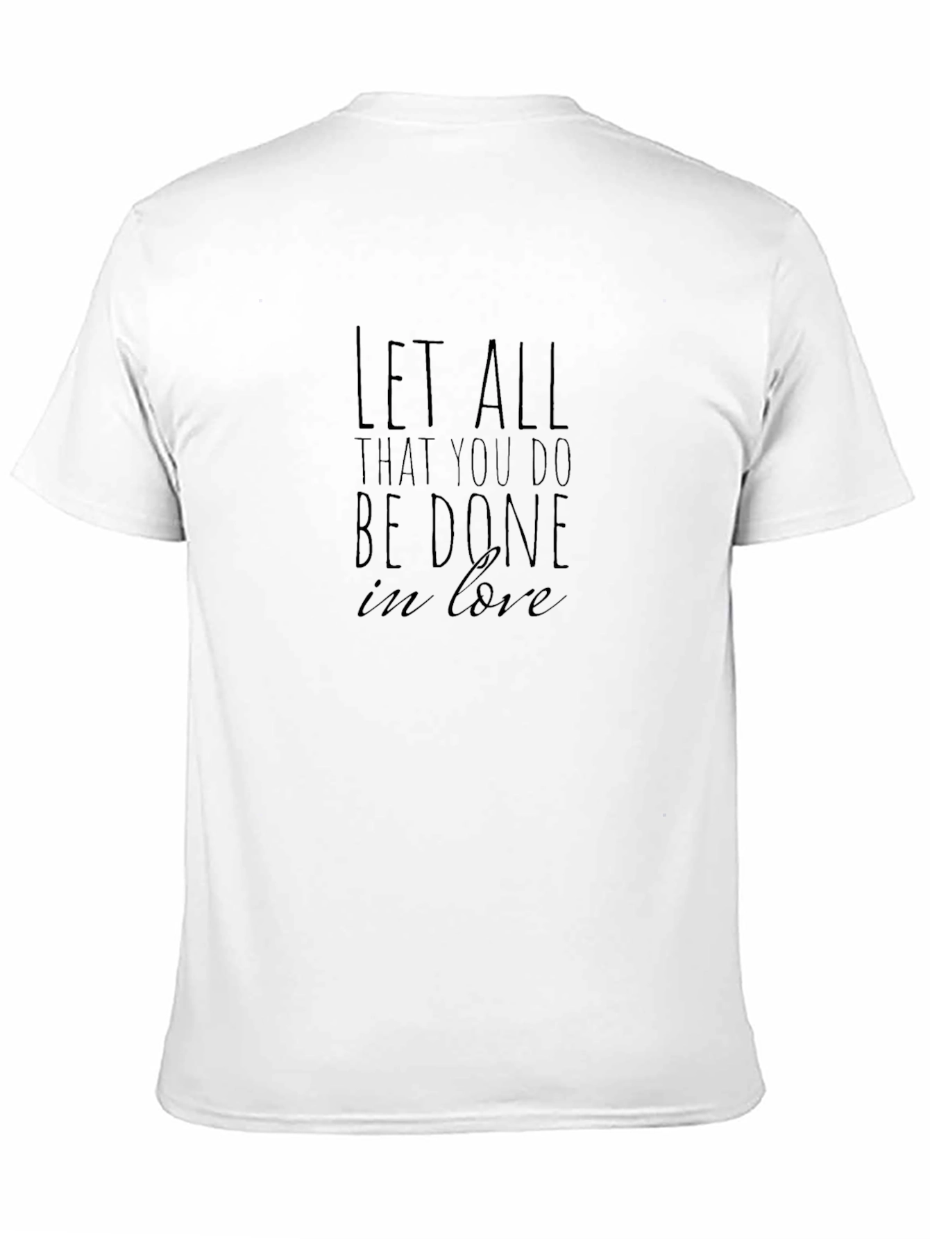Let All That You Do T-Shirt -  Love Scripture