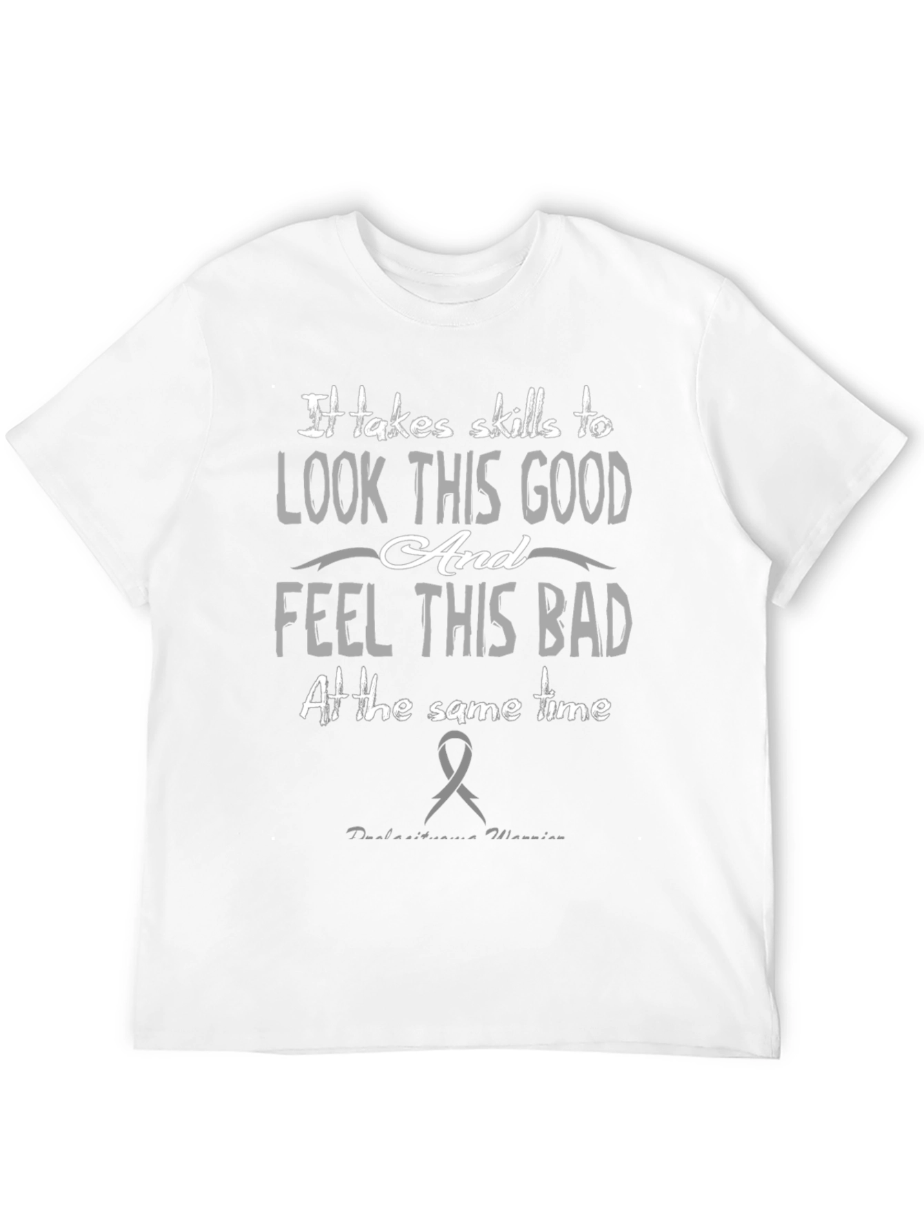 It Takes Skills T-Shirt - Look Good Feel Bad
