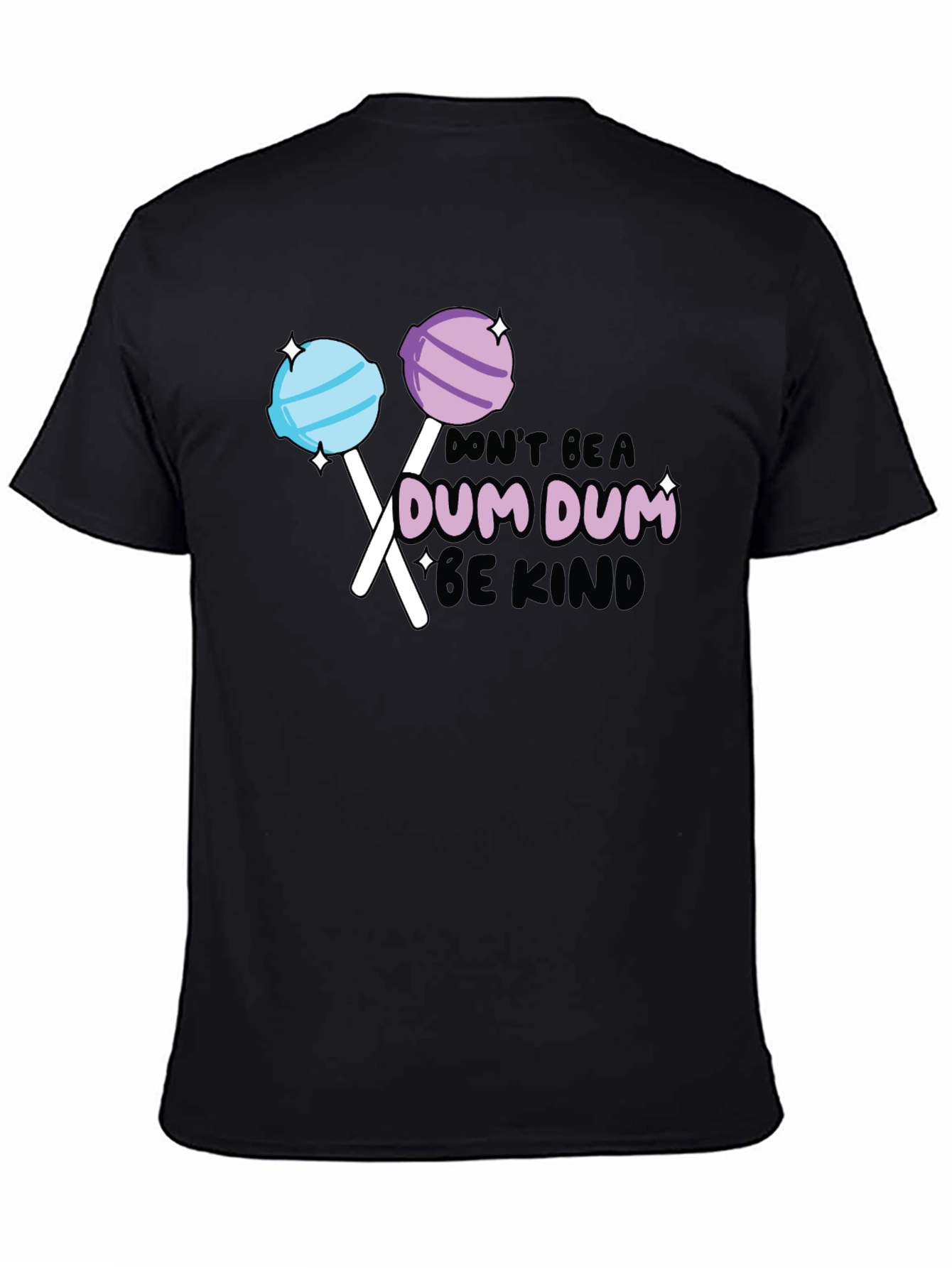 Dont be a Dum Dum Be Kind T-shirt