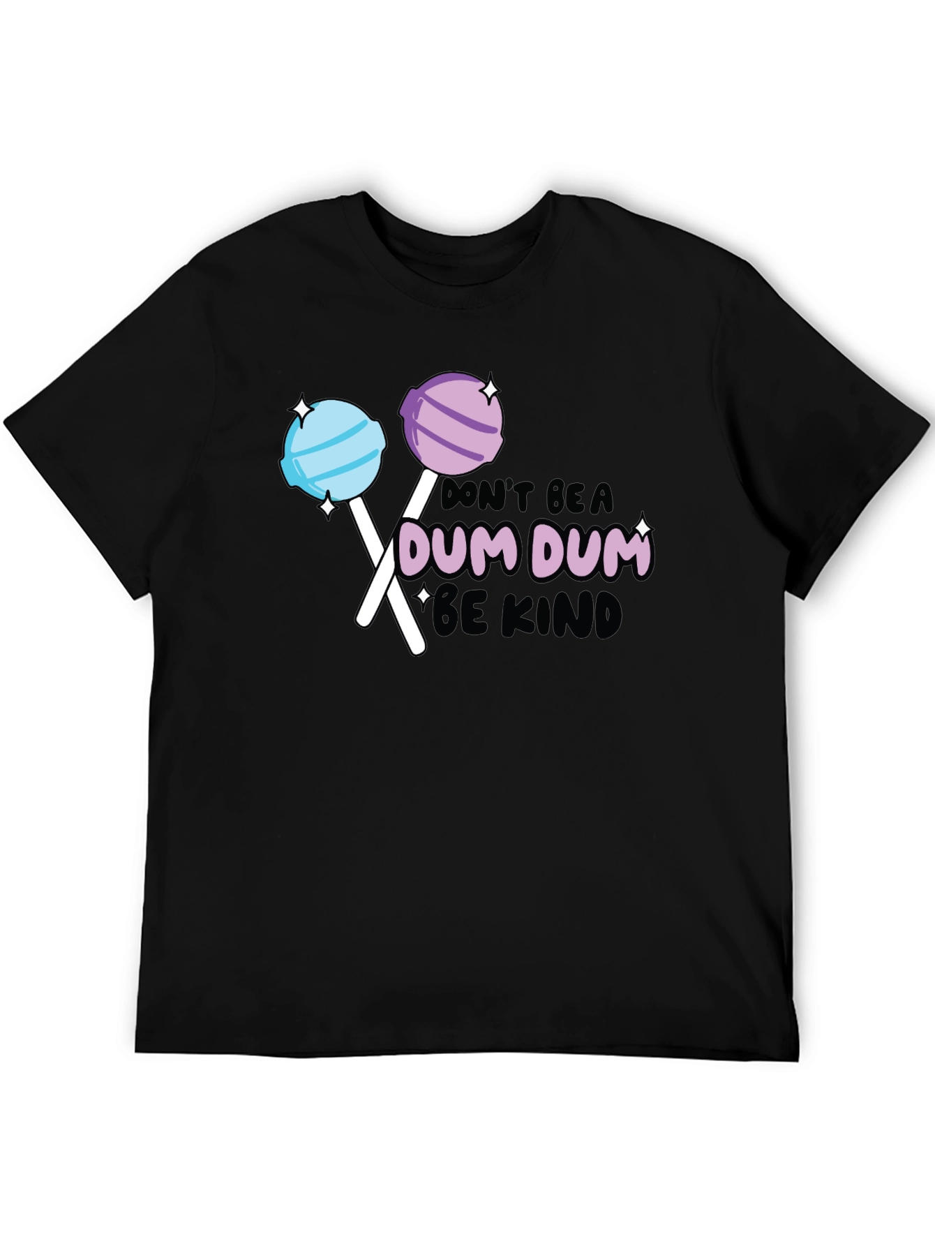 Dont be a Dum Dum Be Kind T-shirt