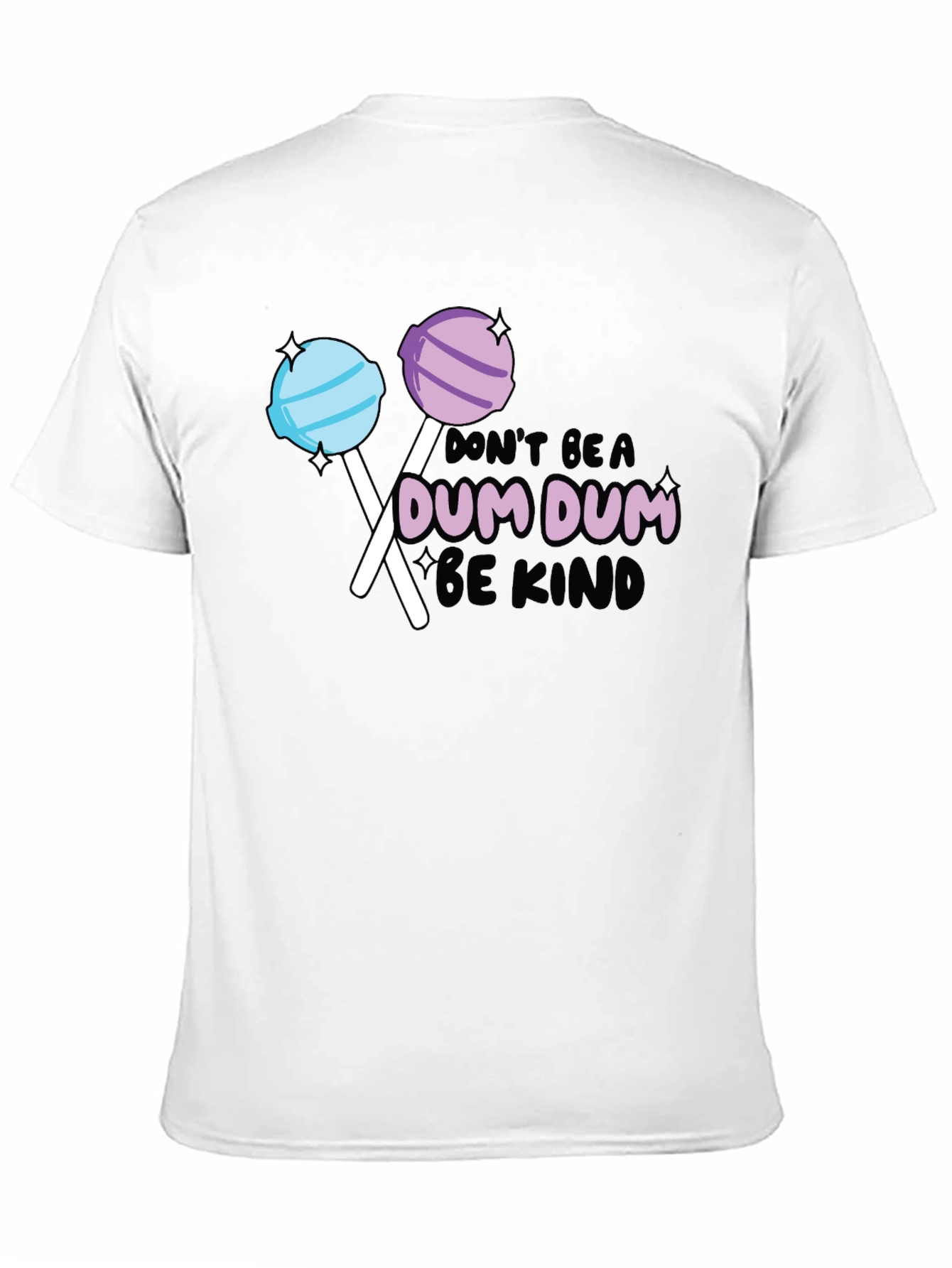 Dont be a Dum Dum Be Kind T-shirt