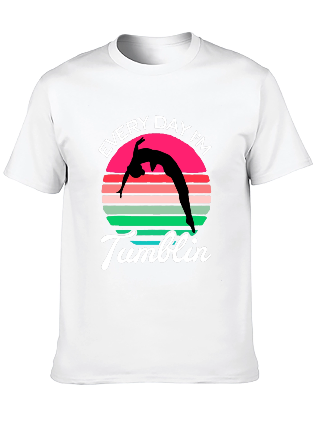 Every Day Im Tumblin T-Shirt