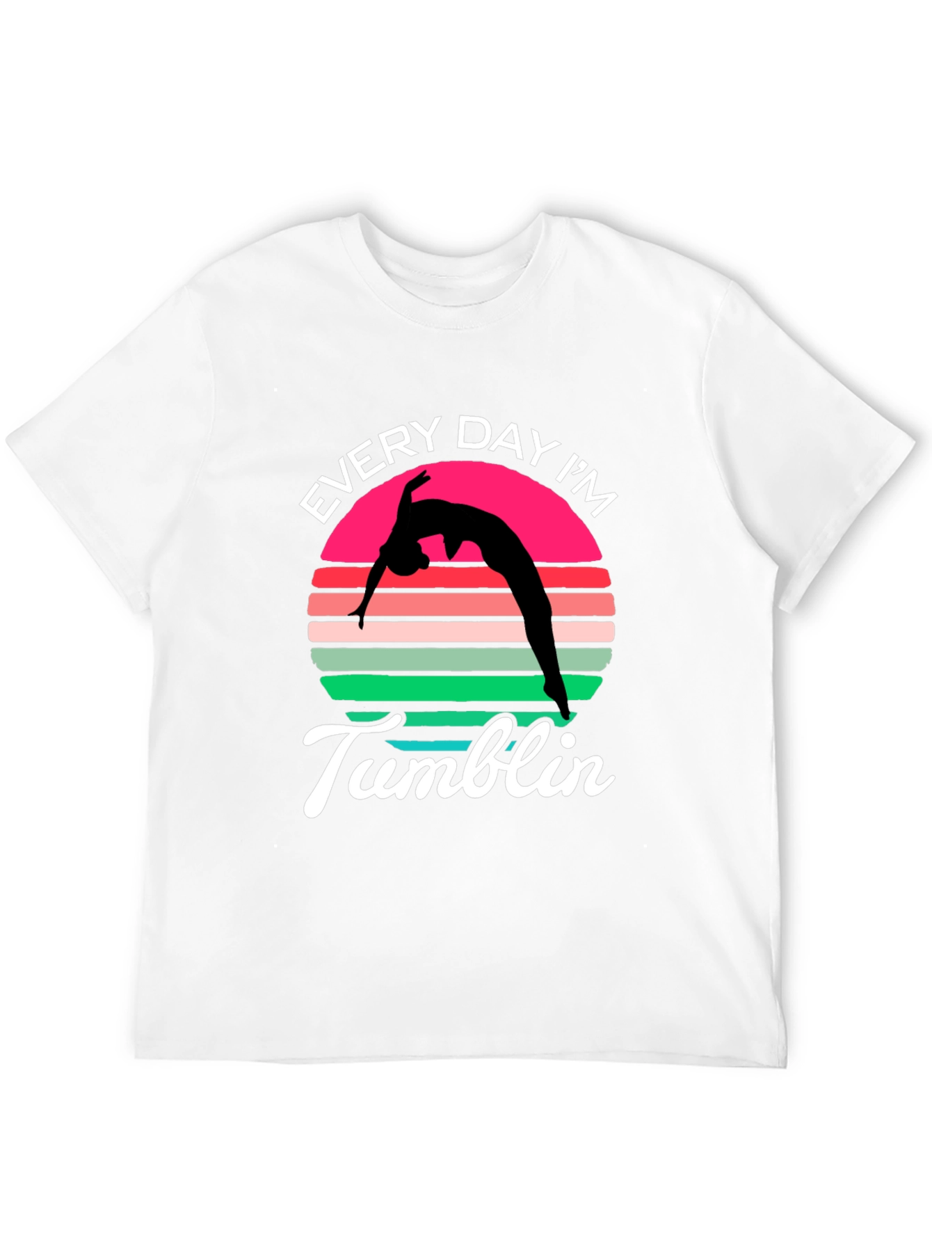Every Day Im Tumblin T-Shirt