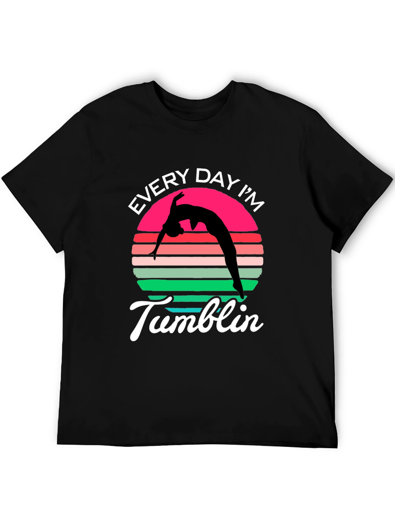 Every Day Im Tumblin T-Shirt