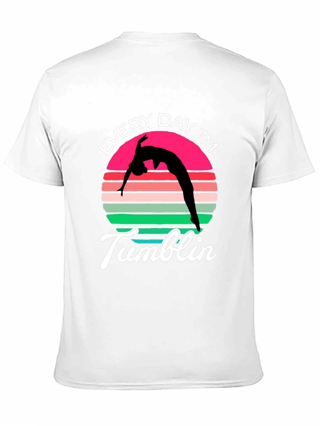 Every Day Im Tumblin T-Shirt