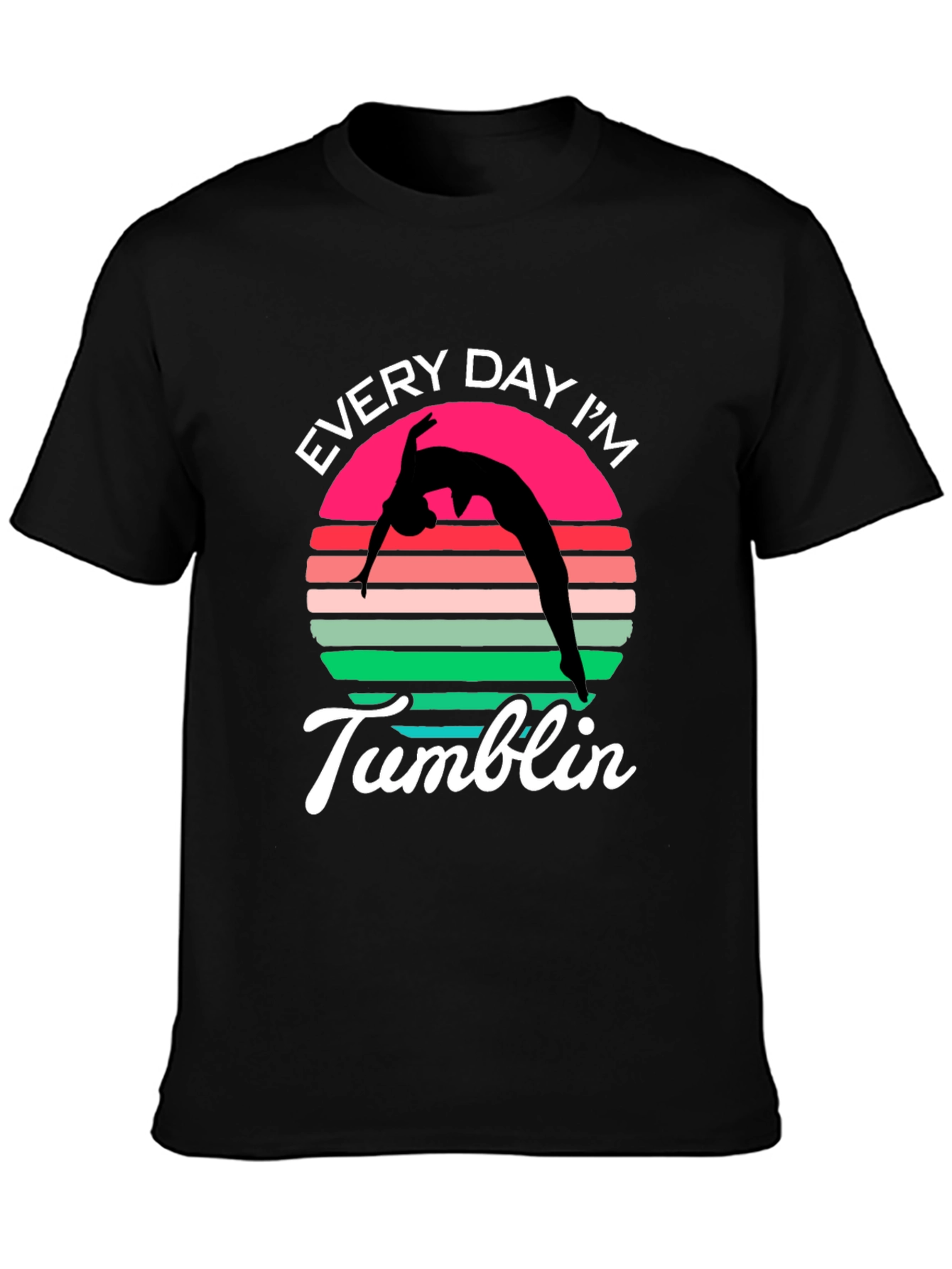 Every Day Im Tumblin T-Shirt