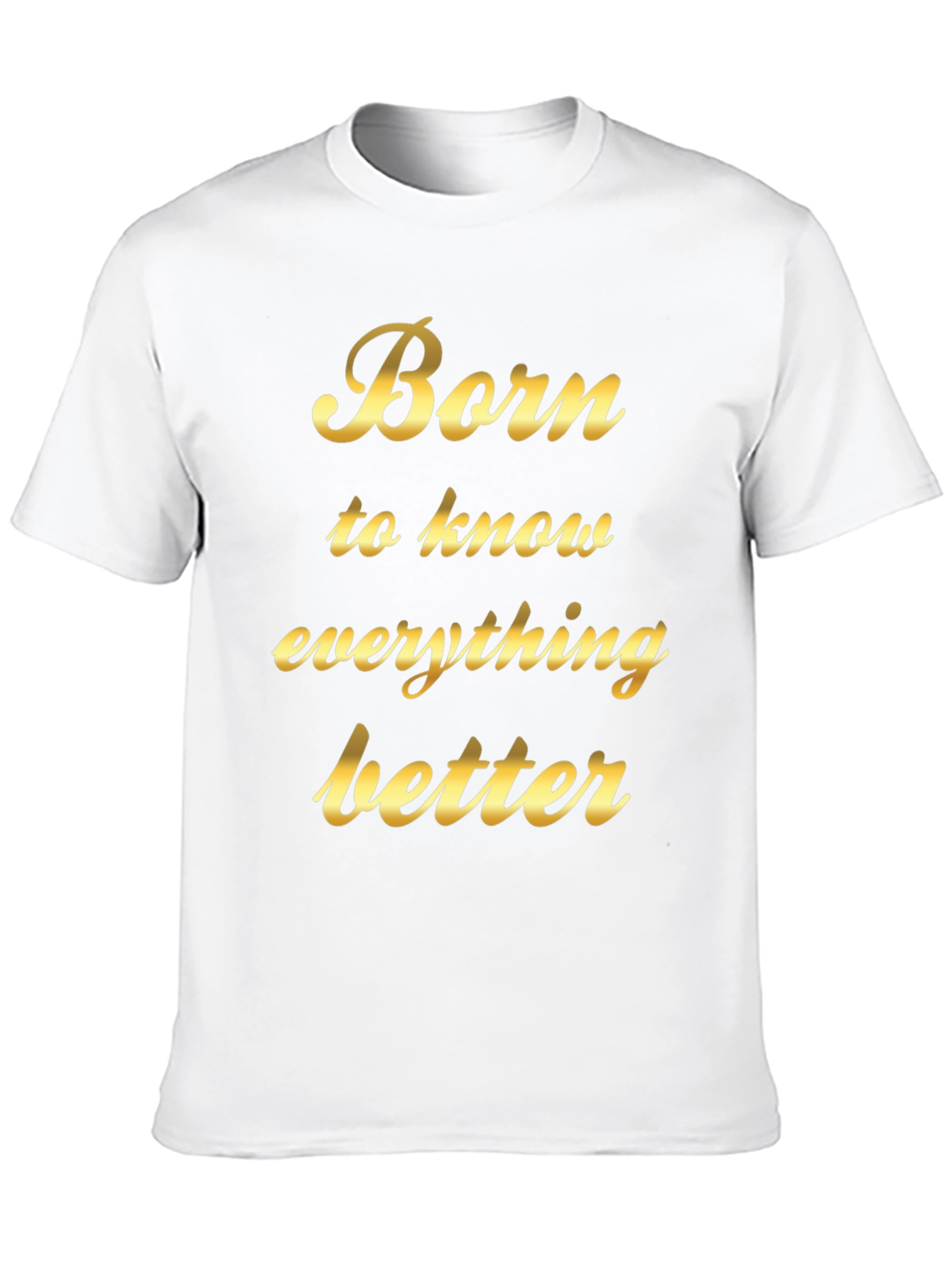 Born to Know Everything Better - Black T-Shirt