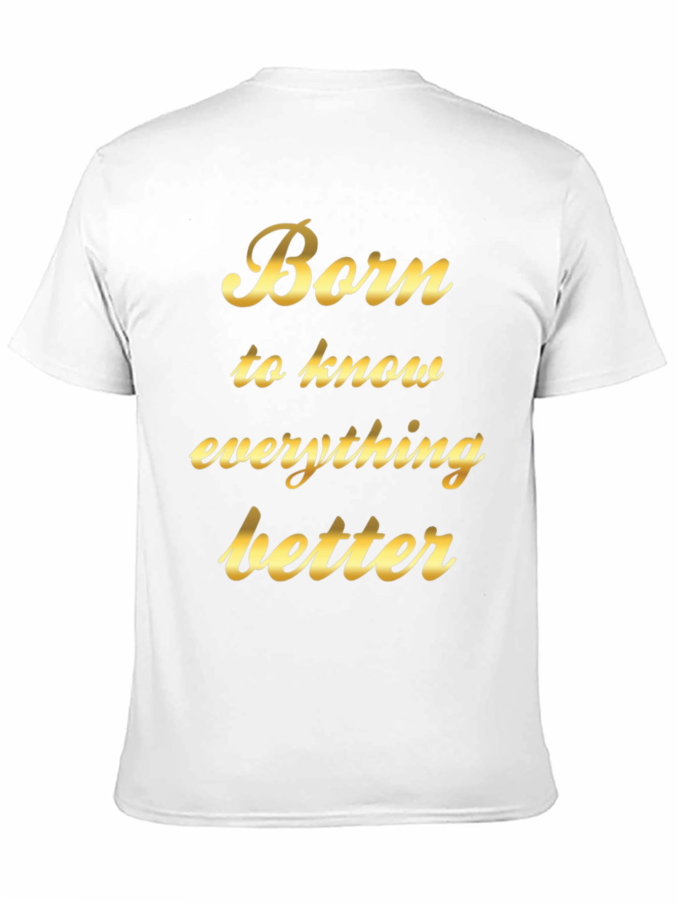 Born to Know Everything Better - Black T-Shirt