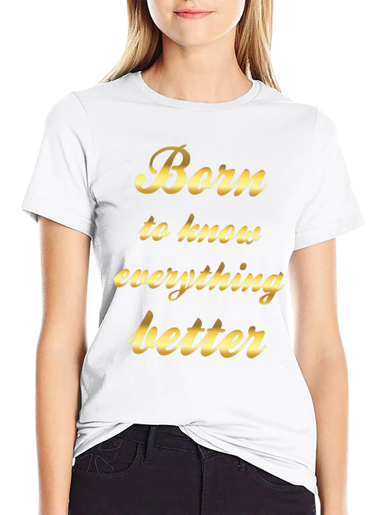 Born to Know Everything Better - Black T-Shirt