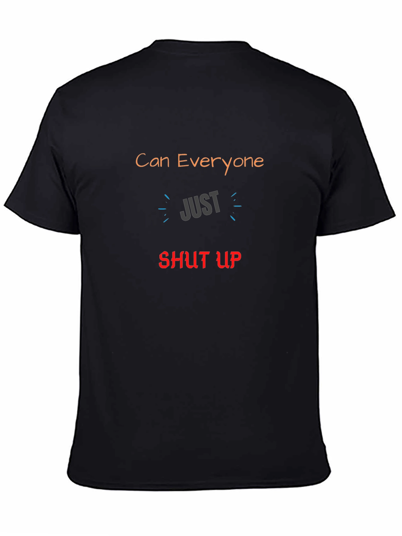 Can Everyone Just Shut Up Graphic T-Shirt