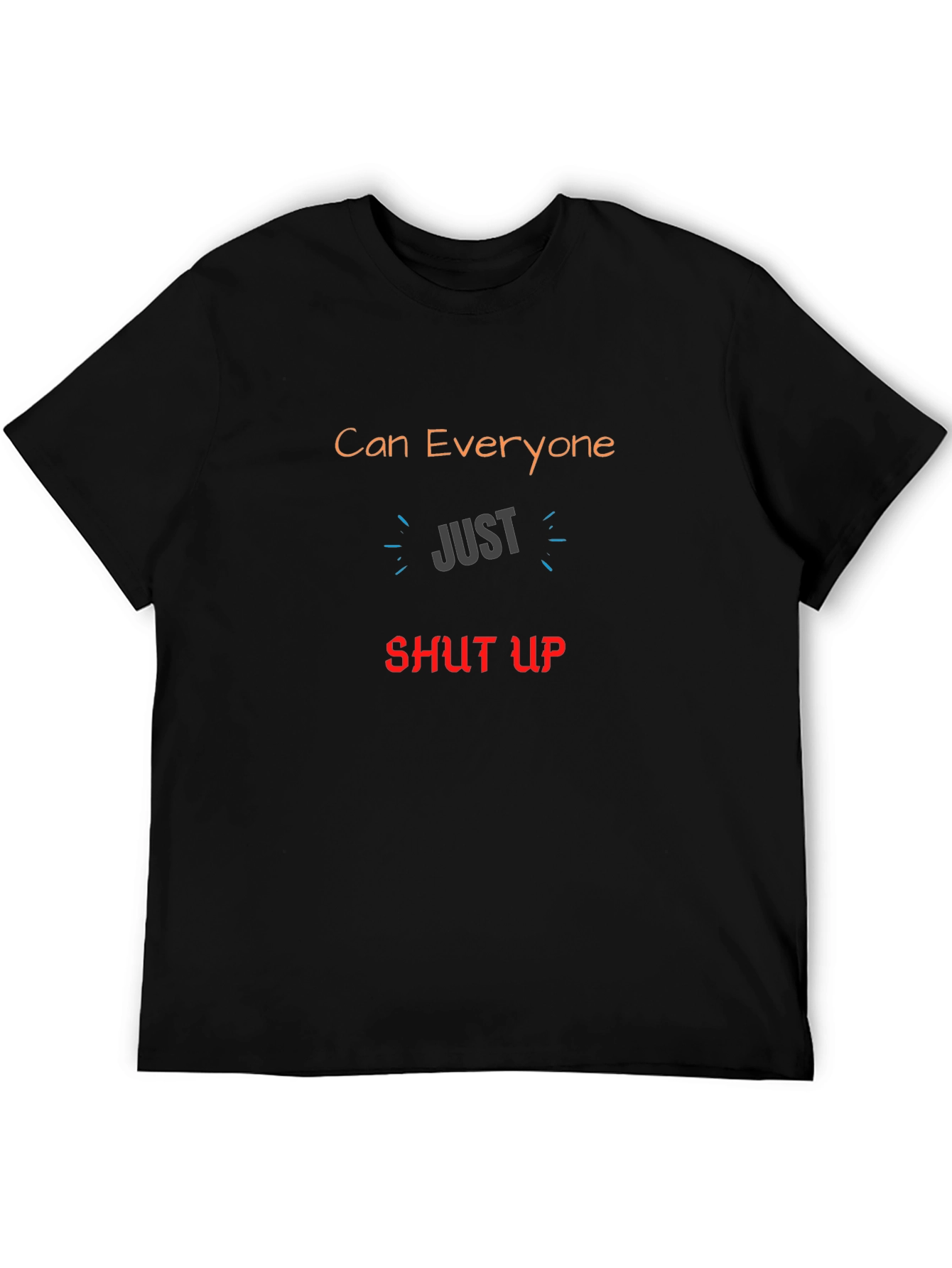 Can Everyone Just Shut Up Graphic T-Shirt