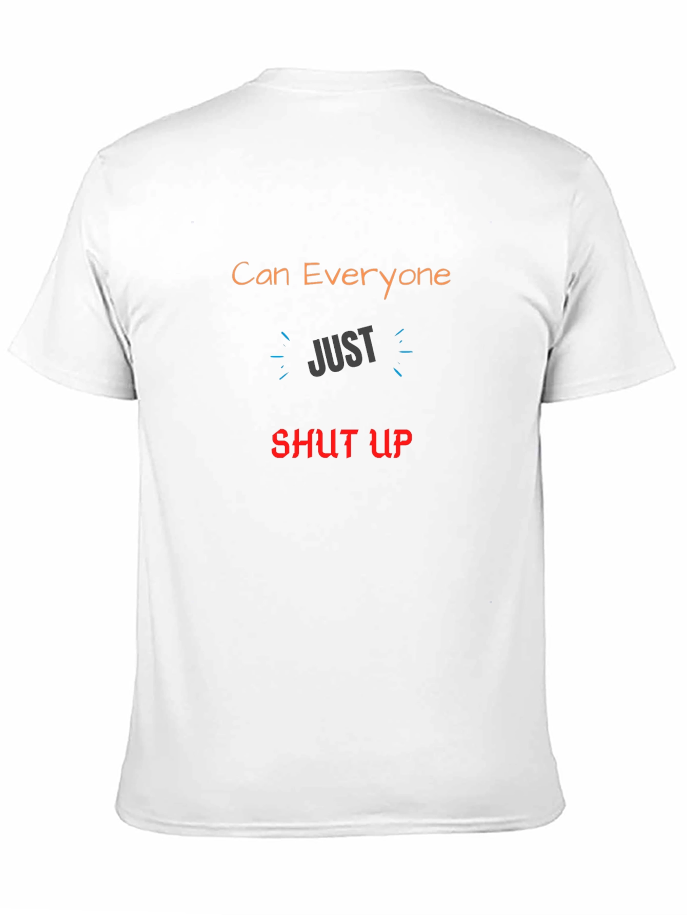 Can Everyone Just Shut Up Graphic T-Shirt