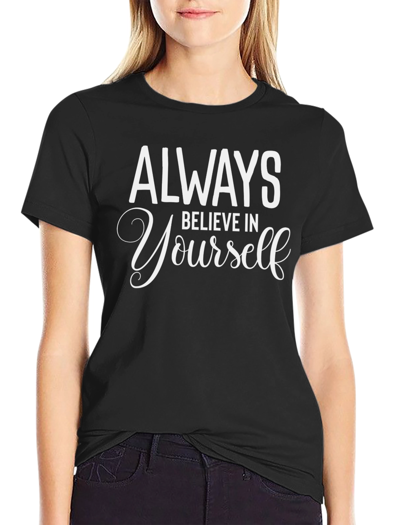 Always Believe T-Shirt - Motivational Tee