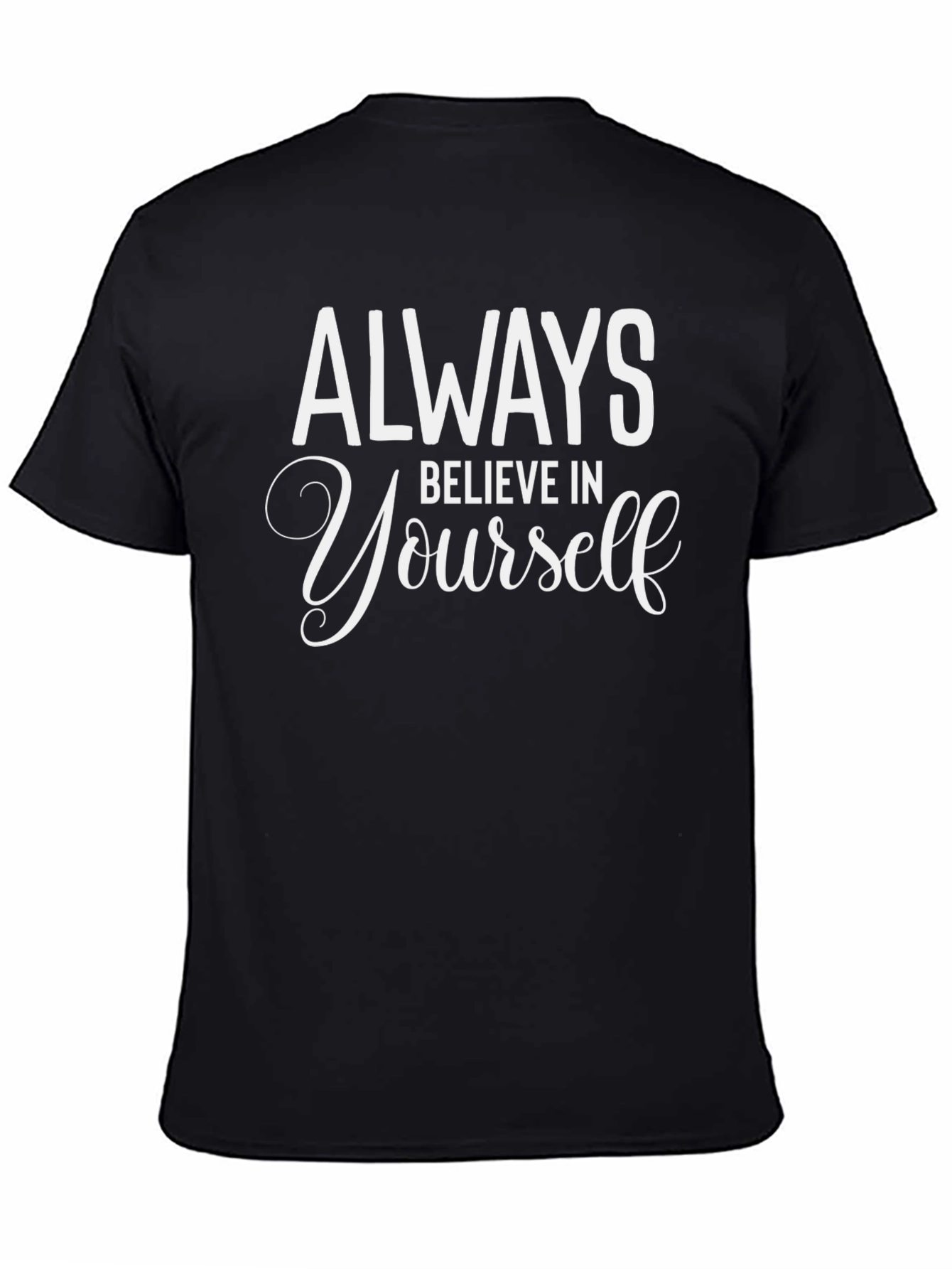 Always Believe T-Shirt - Motivational Tee