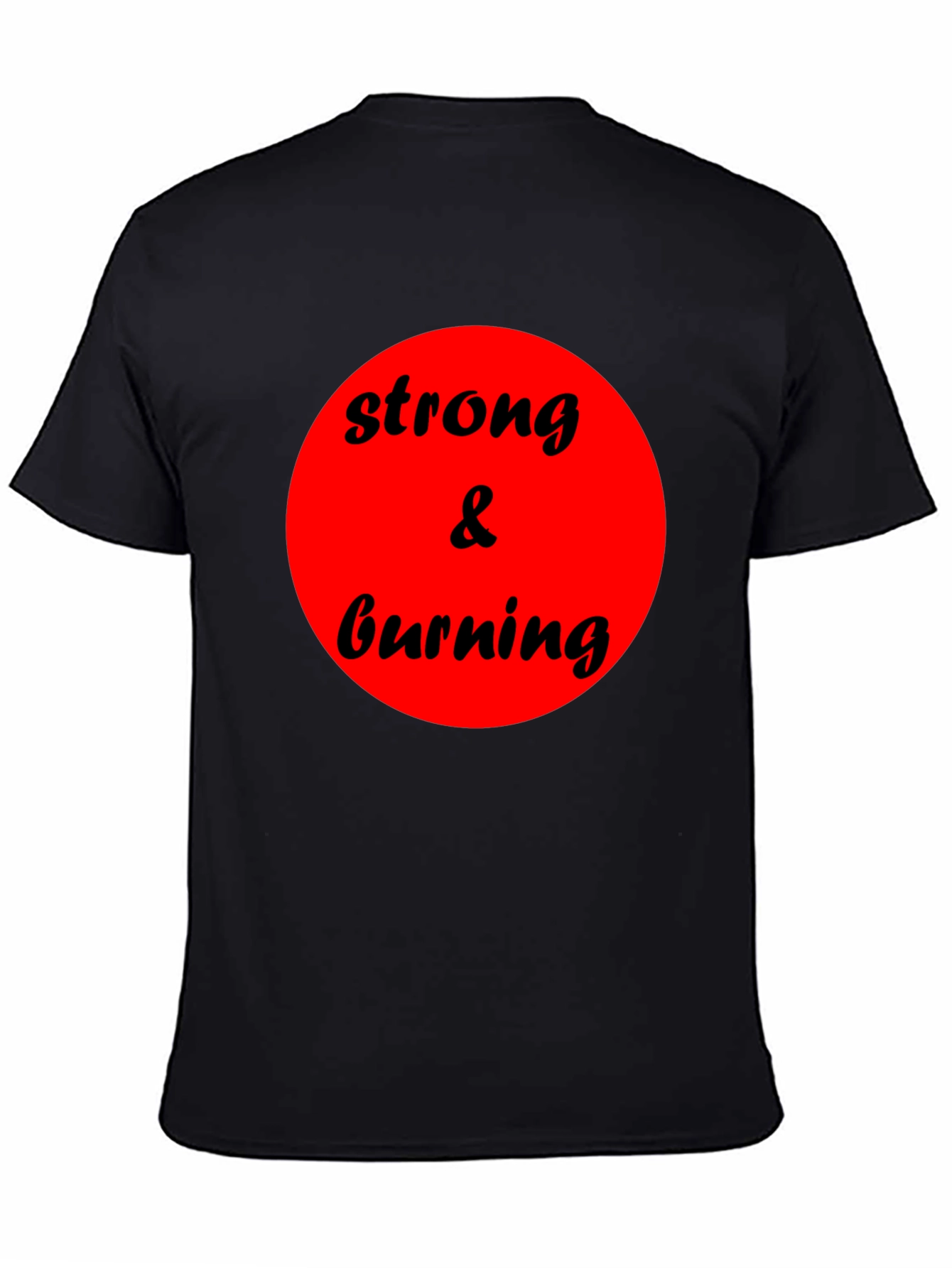 Strong & Burning Graphic Tee - Bold Statement Shirt