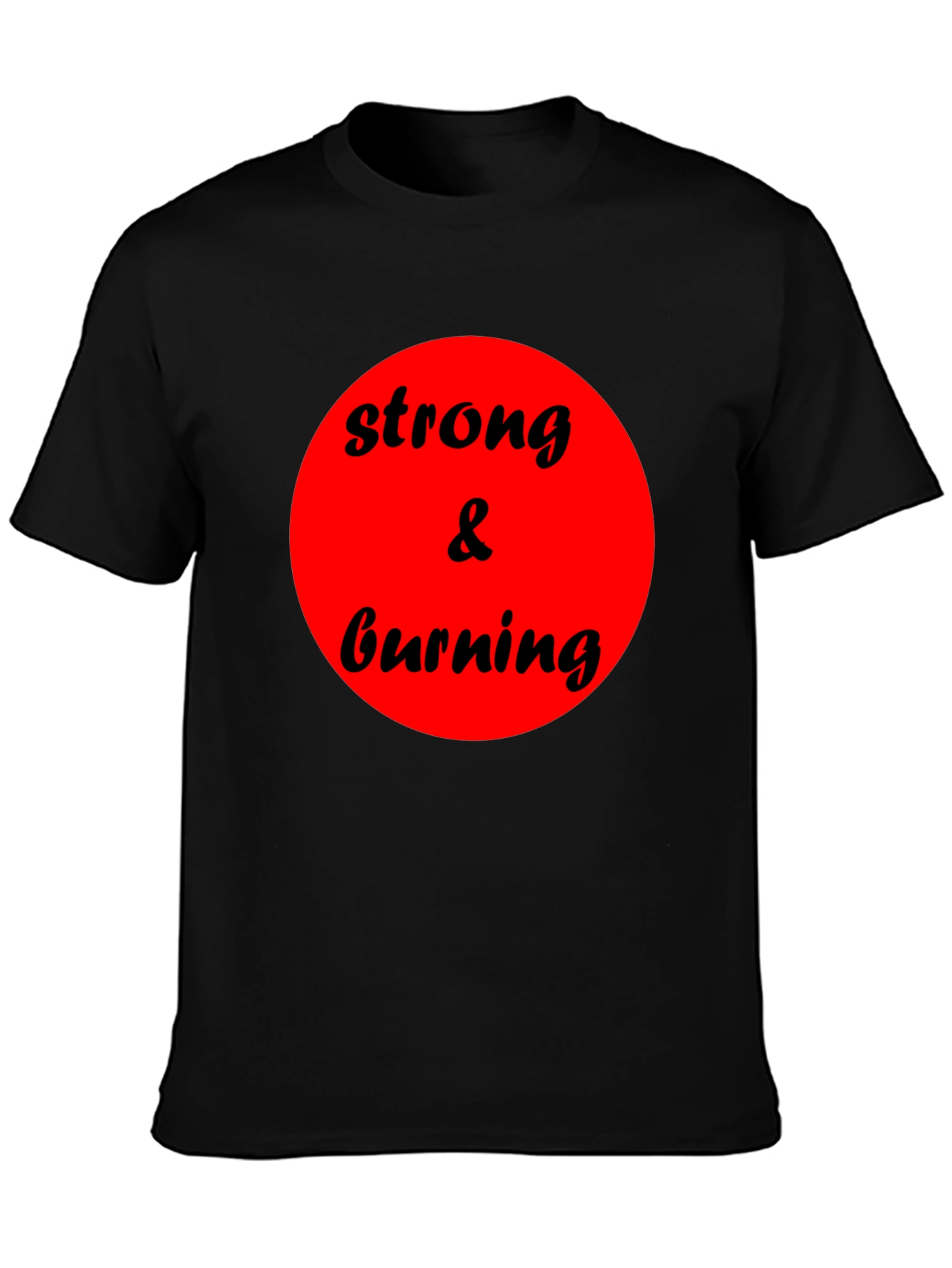Strong & Burning Graphic Tee - Bold Statement Shirt