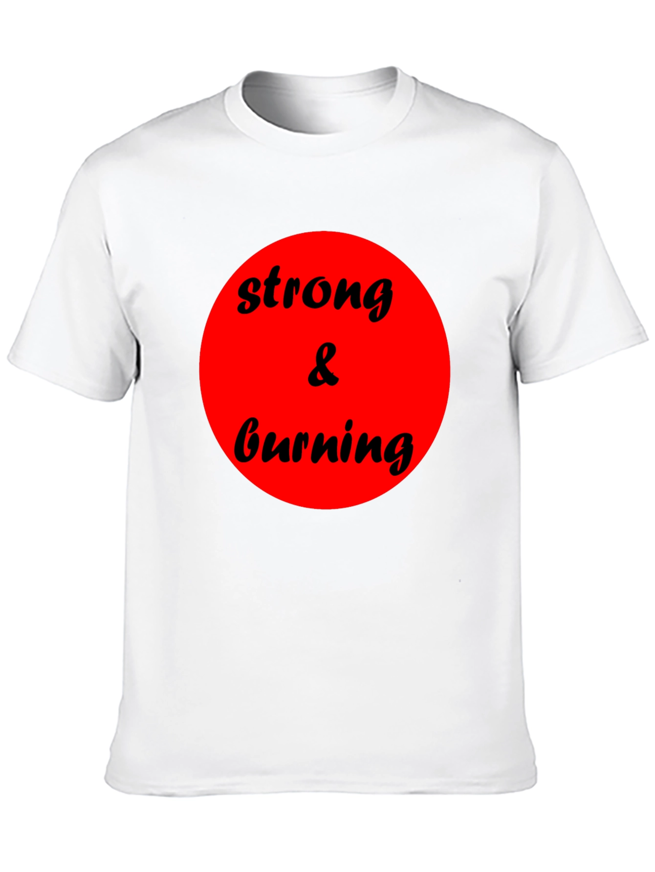 Strong & Burning Graphic Tee - Bold Statement Shirt