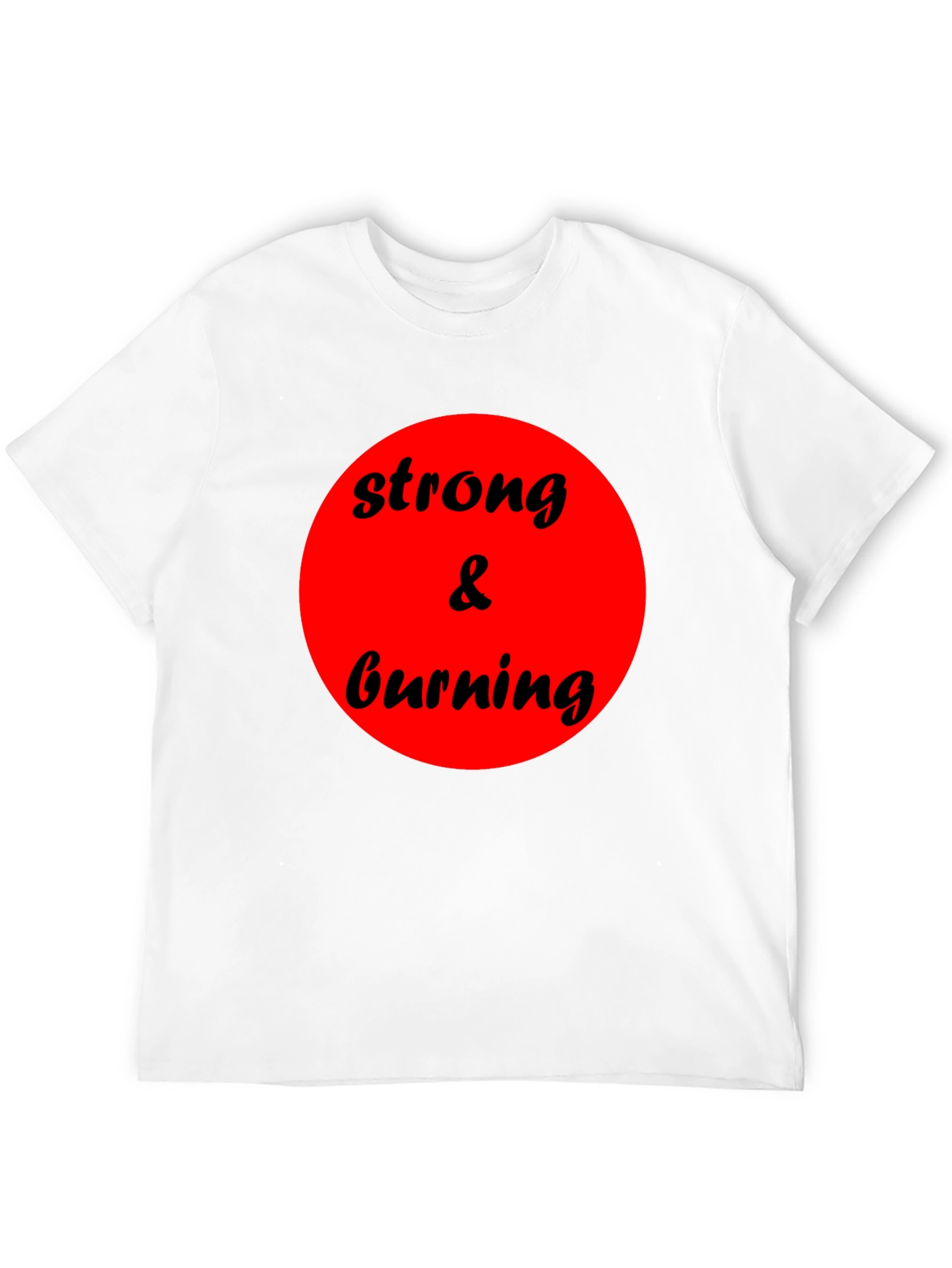 Strong & Burning Graphic Tee - Bold Statement Shirt