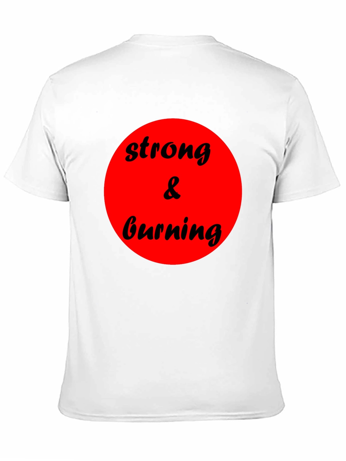 Strong & Burning Graphic Tee - Bold Statement Shirt