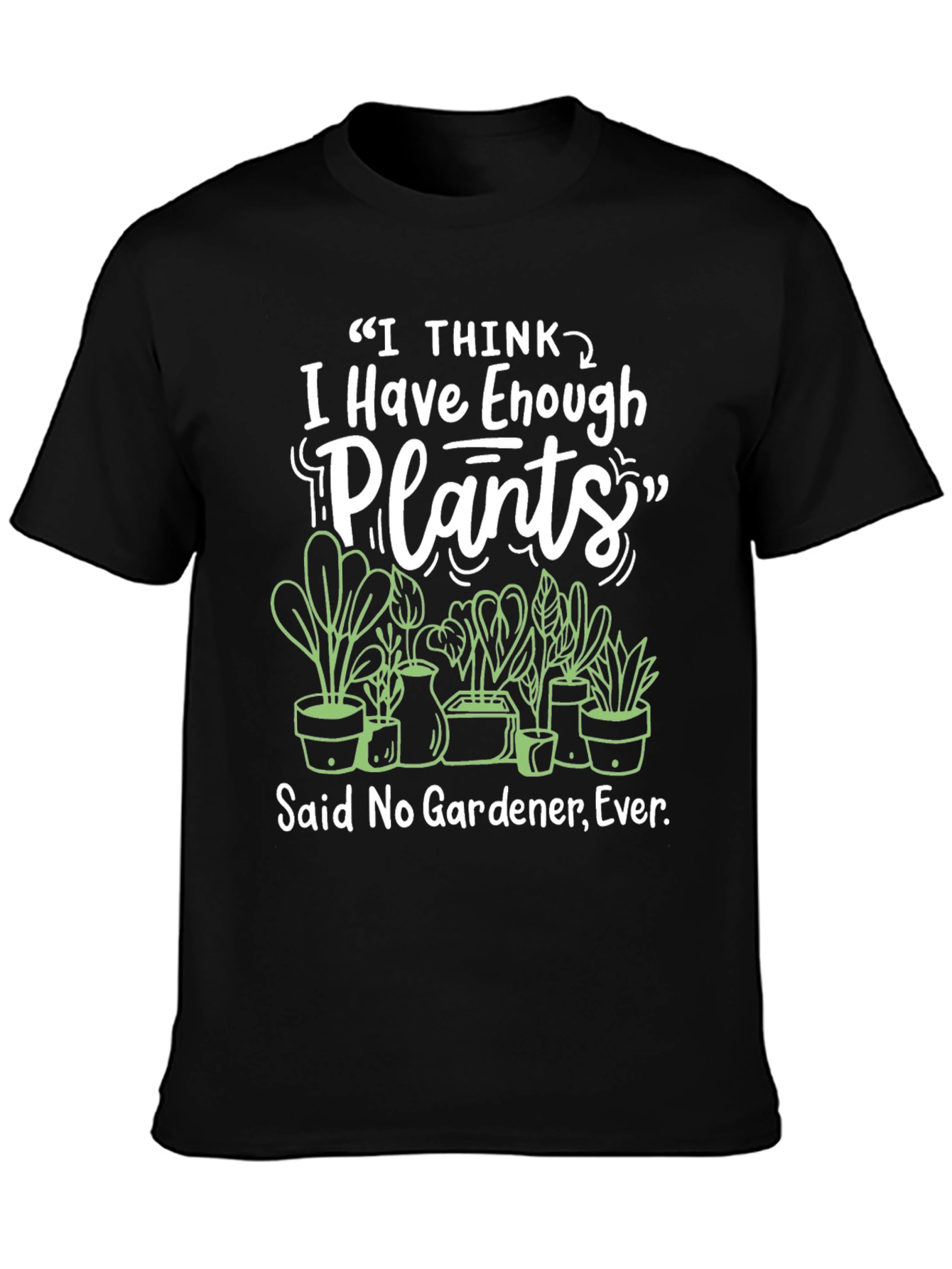 I Have Enough Plants Black T-Shirt