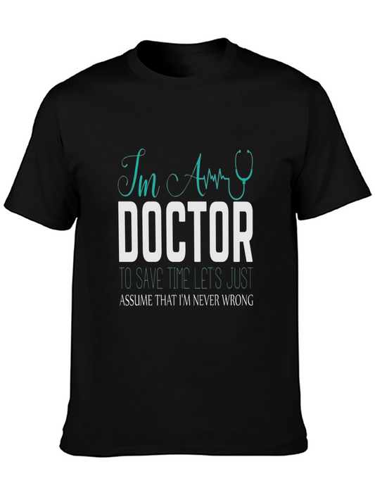 Im a Doctor Humor T-Shirt Medical Professional Tee