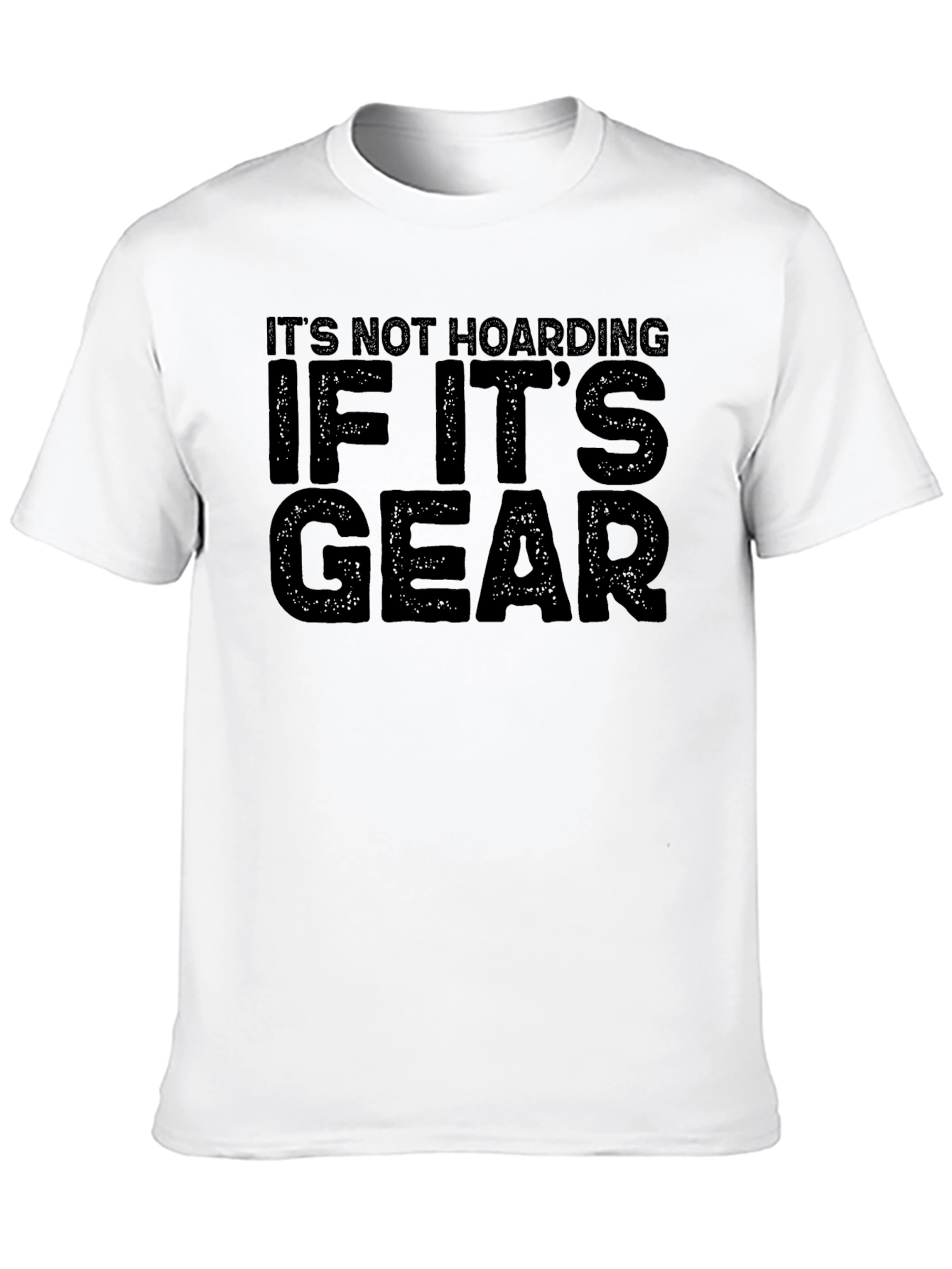 Its Not Hoarding If Its Gear Black T-Shirt