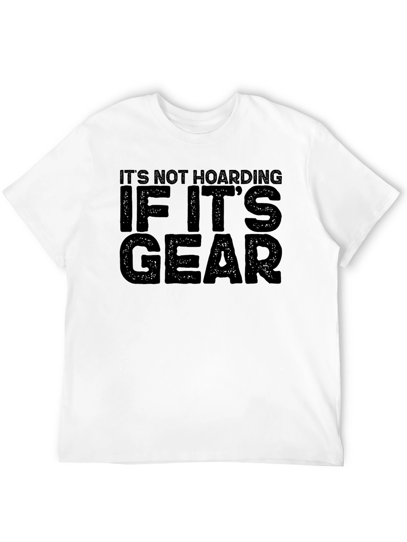 Its Not Hoarding If Its Gear Black T-Shirt