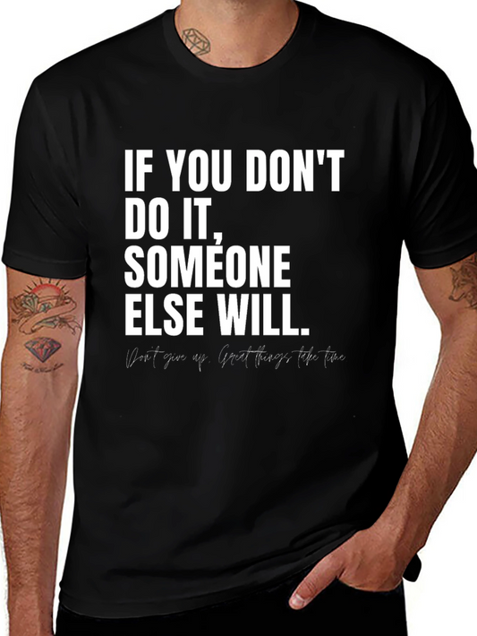 Motivational T-Shirt: If You Dont Do It Someone Else Will