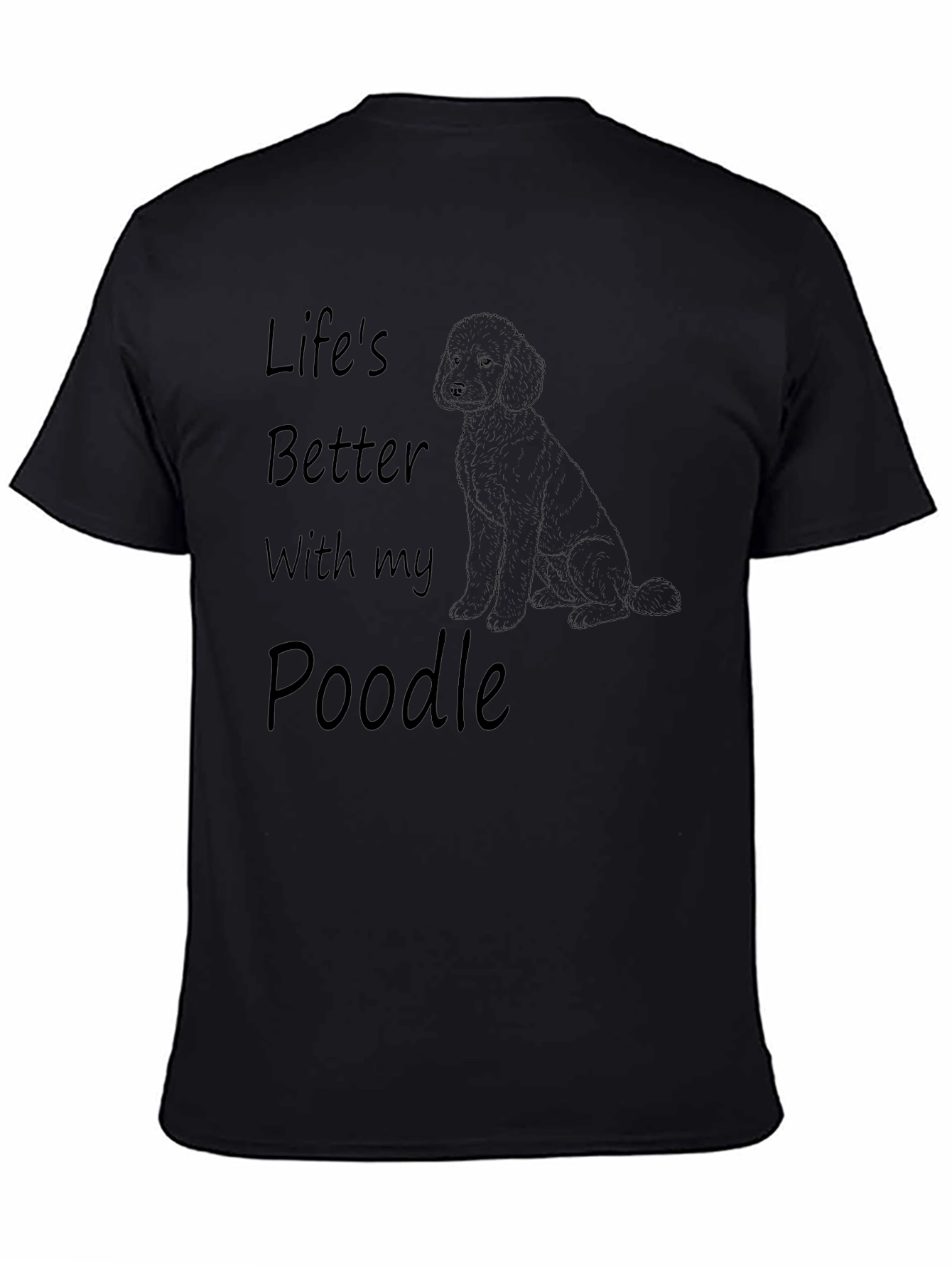 Lifes Better With My Poodle Black T-Shirt