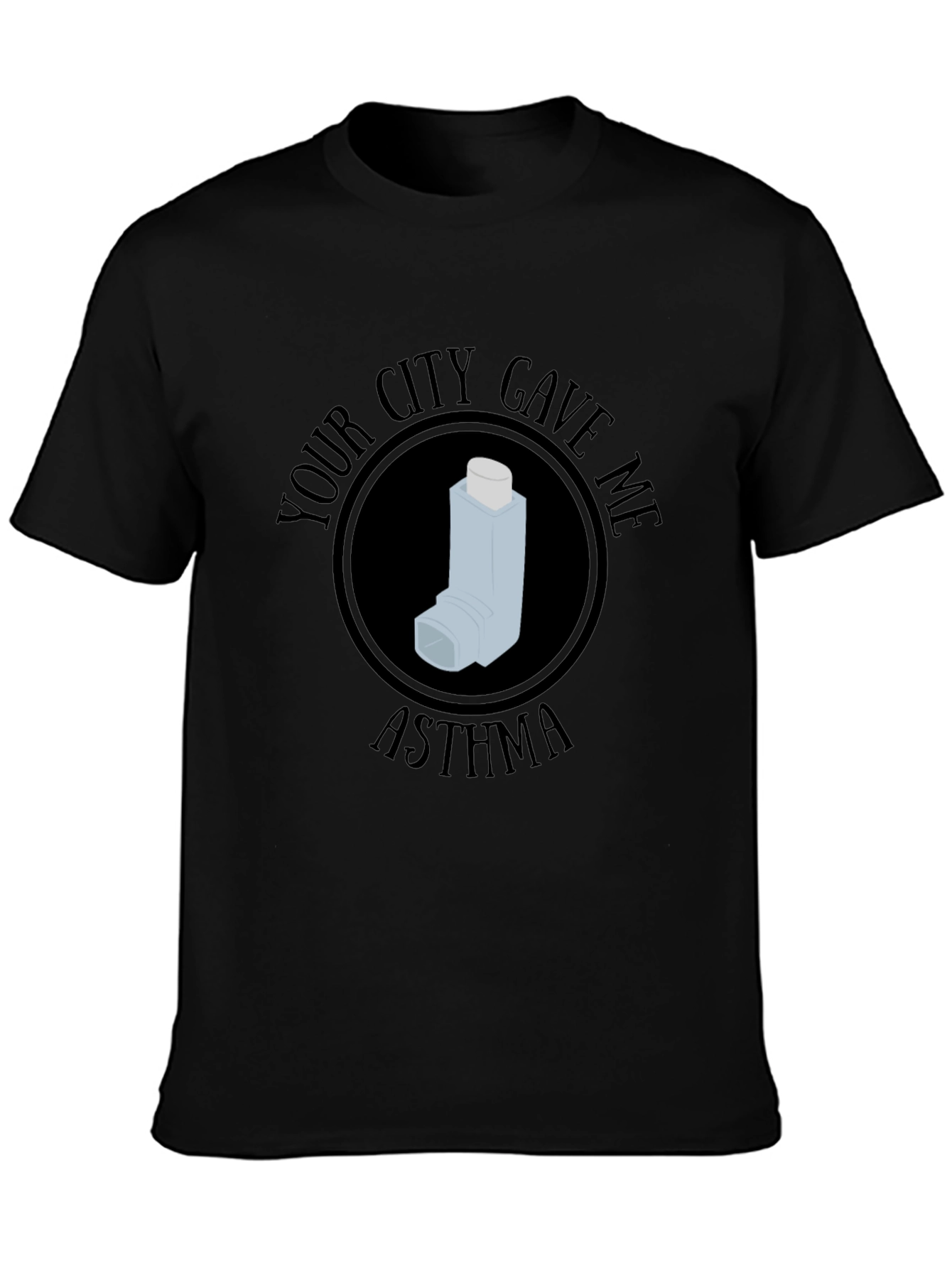 Your City Gave Me Asthma T-Shirt