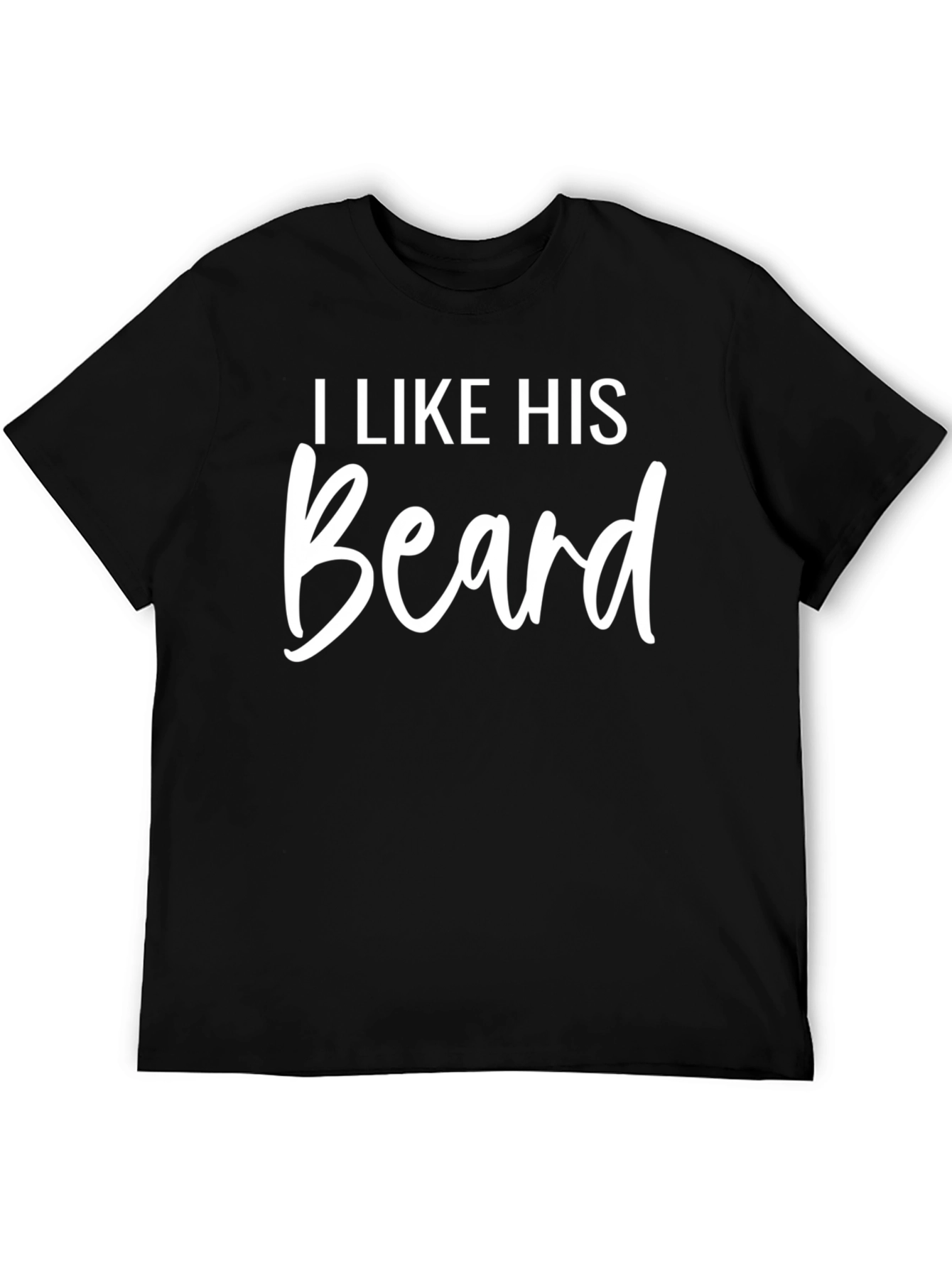 I Like His Beard Graphic T-Shirt