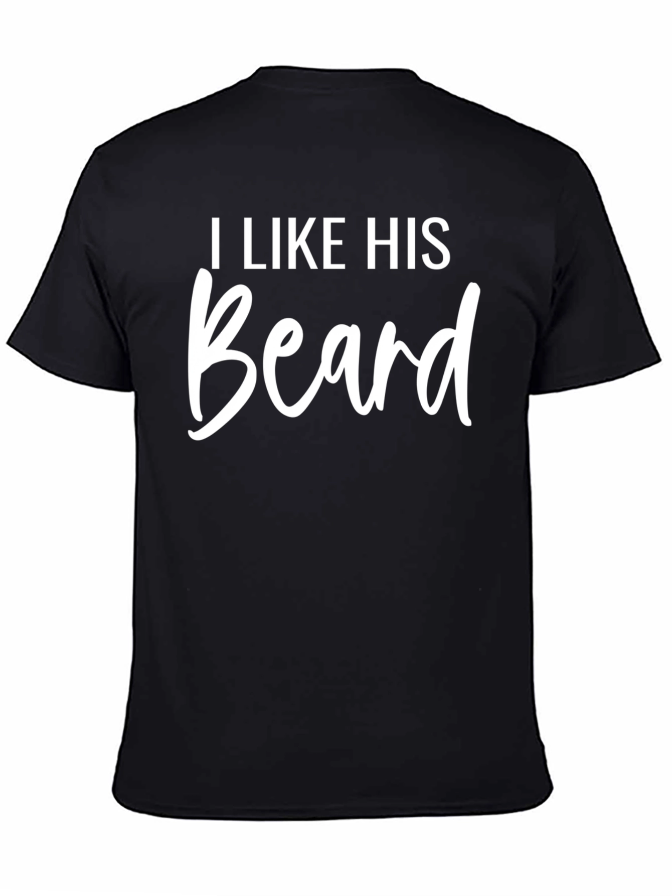 I Like His Beard Graphic T-Shirt