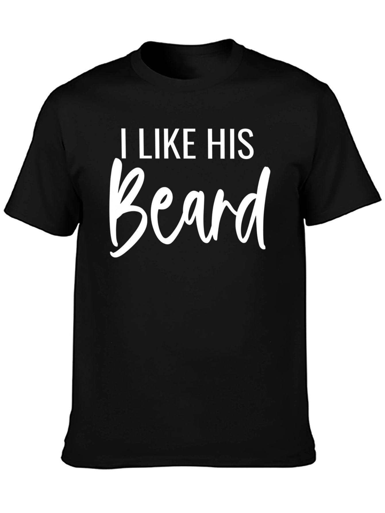 I Like His Beard Graphic T-Shirt