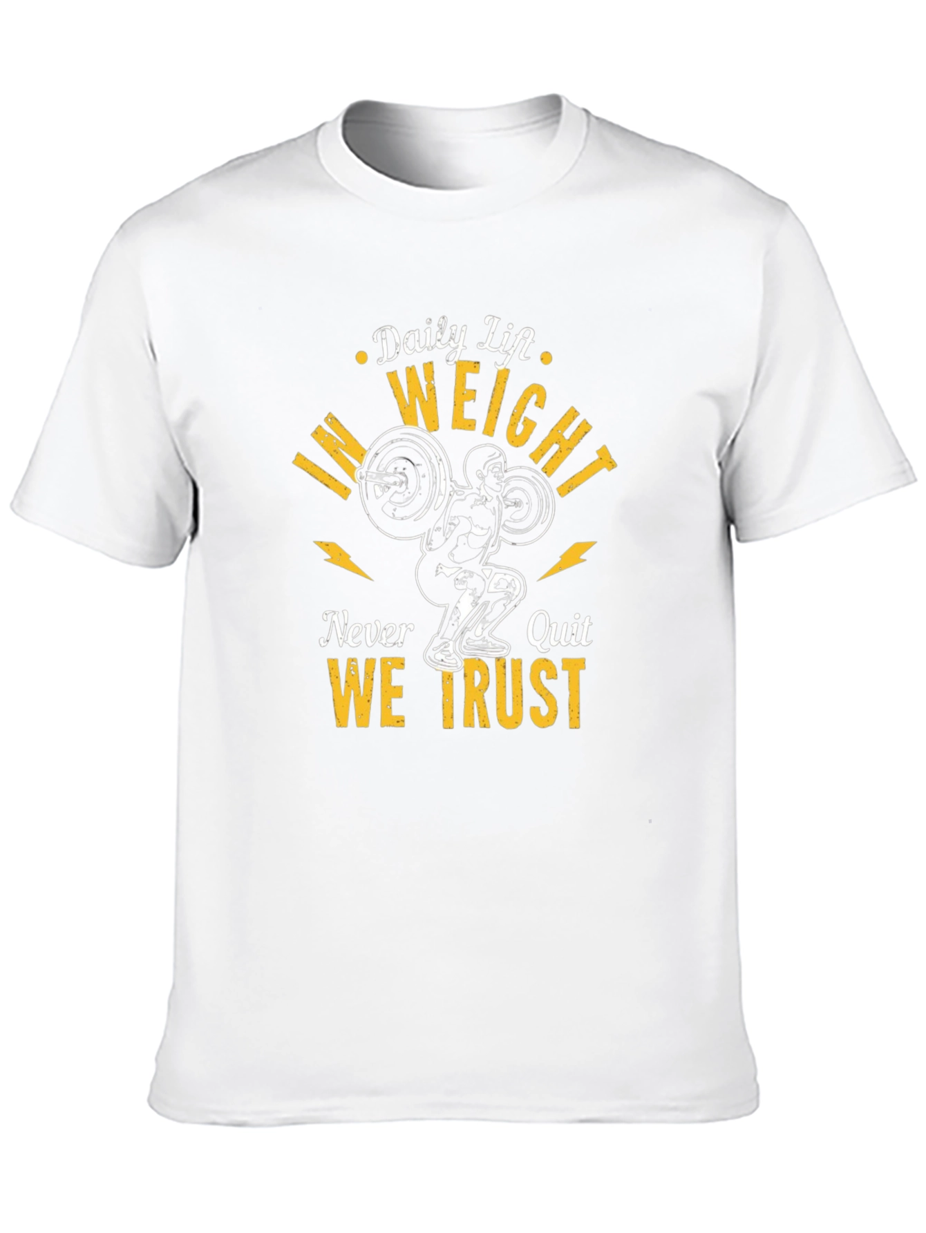 Weightlifting T-Shirt: Daily Lift. Weight. Never Quit. We Trust.
