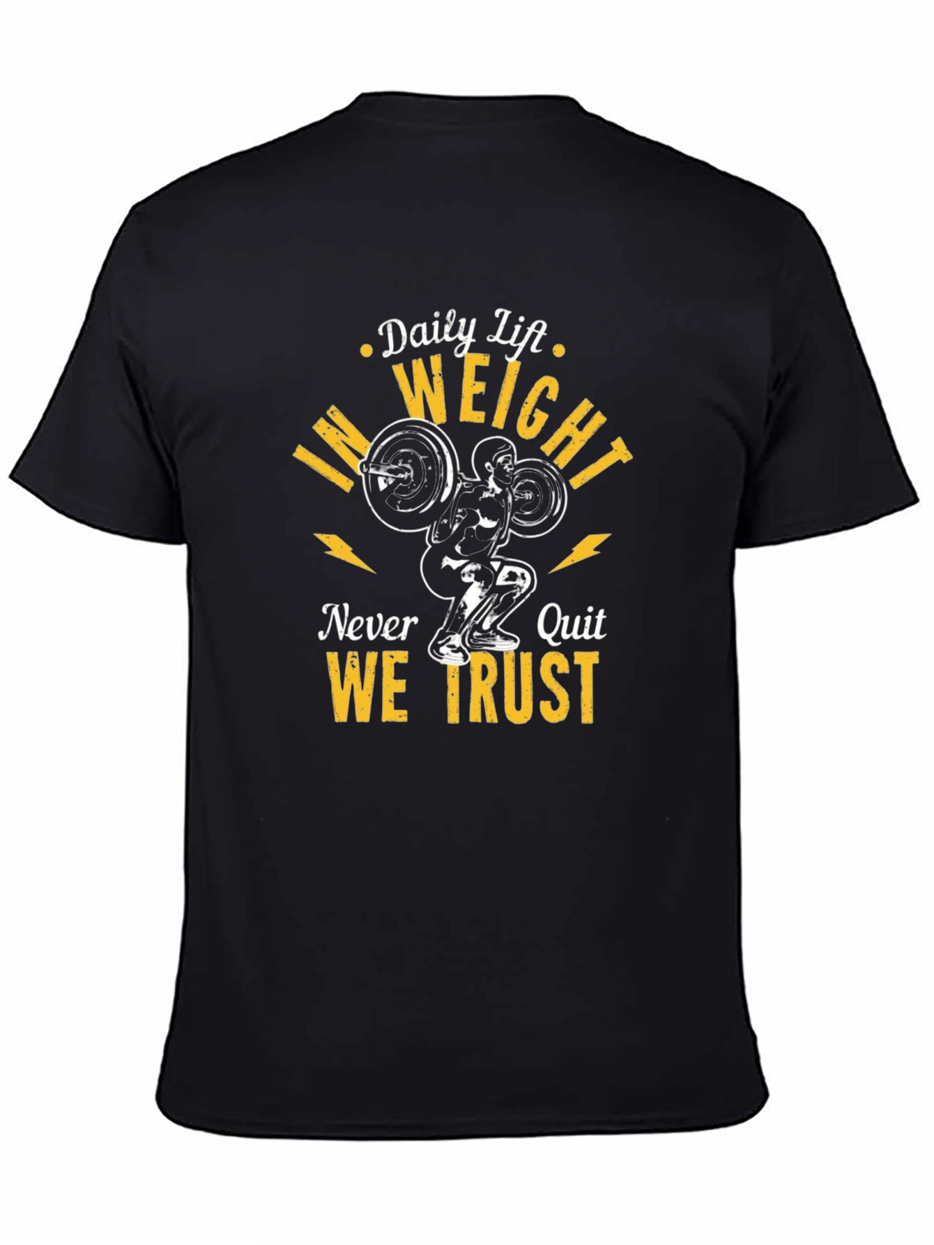 Weightlifting T-Shirt: Daily Lift. Weight. Never Quit. We Trust.