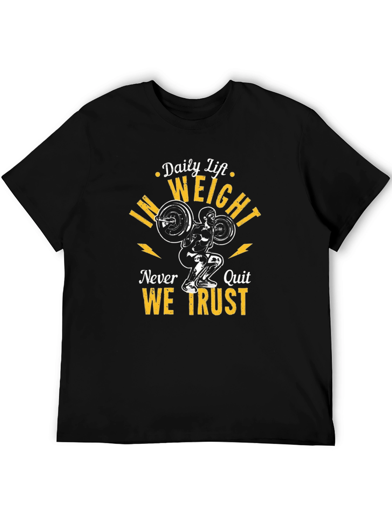 Weightlifting T-Shirt: Daily Lift. Weight. Never Quit. We Trust.