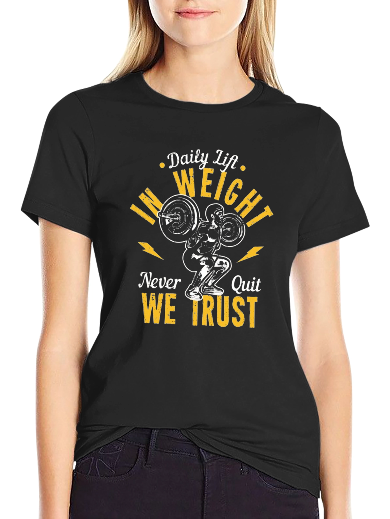 Weightlifting T-Shirt: Daily Lift. Weight. Never Quit. We Trust.