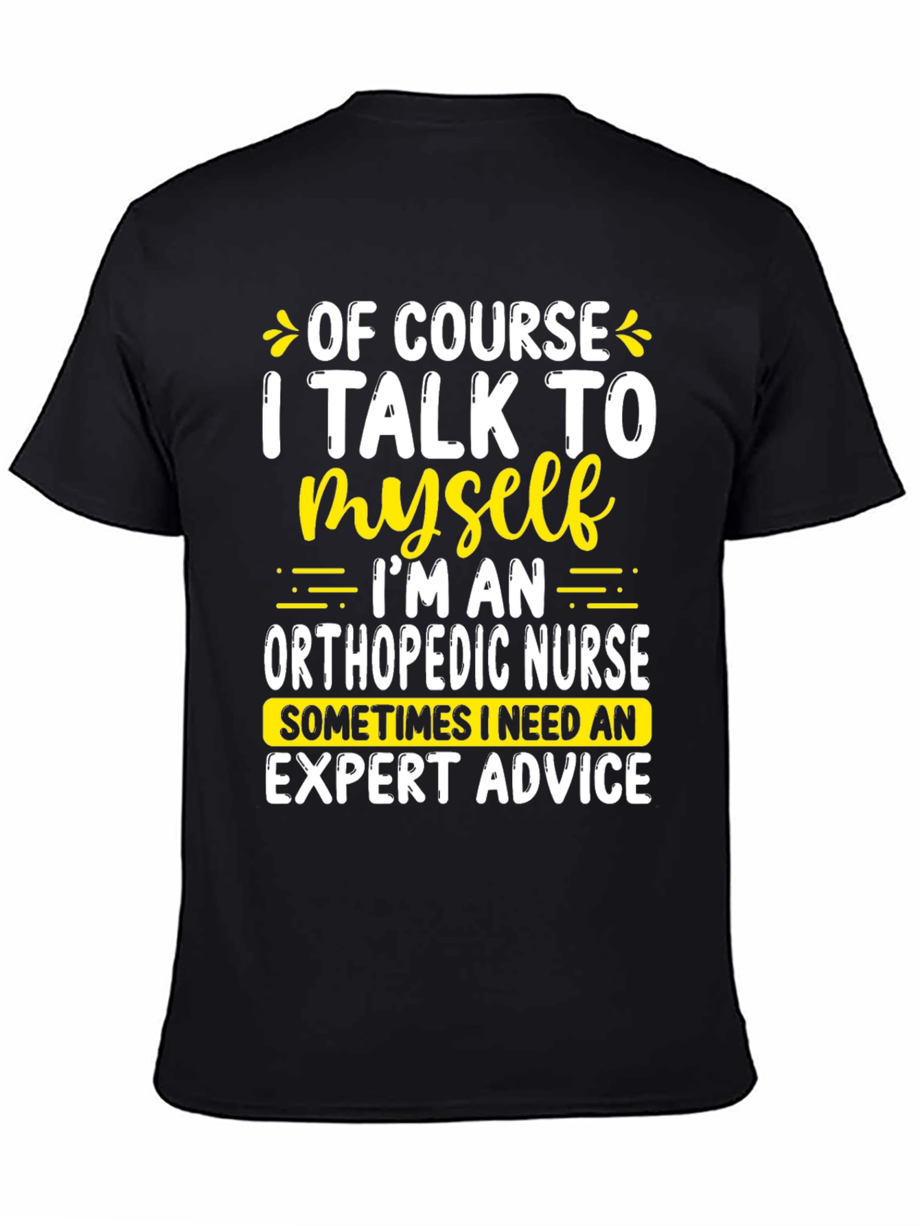 Funny Orthopedic Nurse T-Shirt: I Talk To Myself