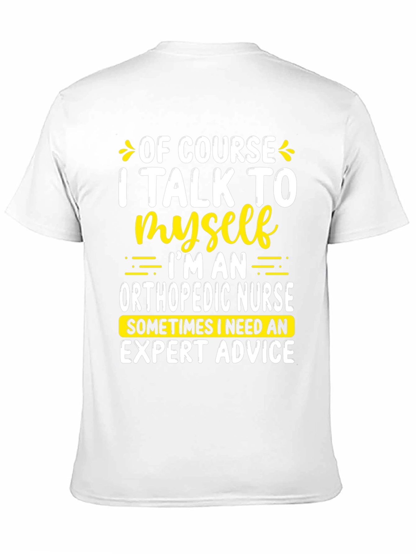 Funny Orthopedic Nurse T-Shirt: I Talk To Myself