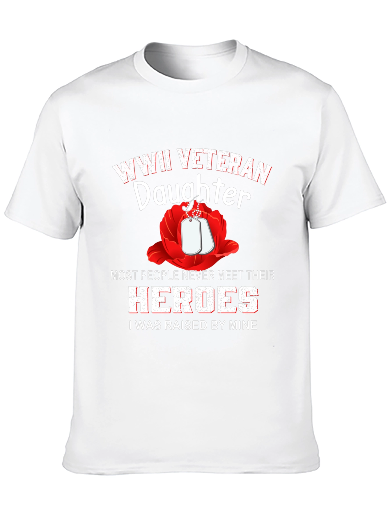 WWII Veteran Daughter T-Shirt - Raised by Heroes