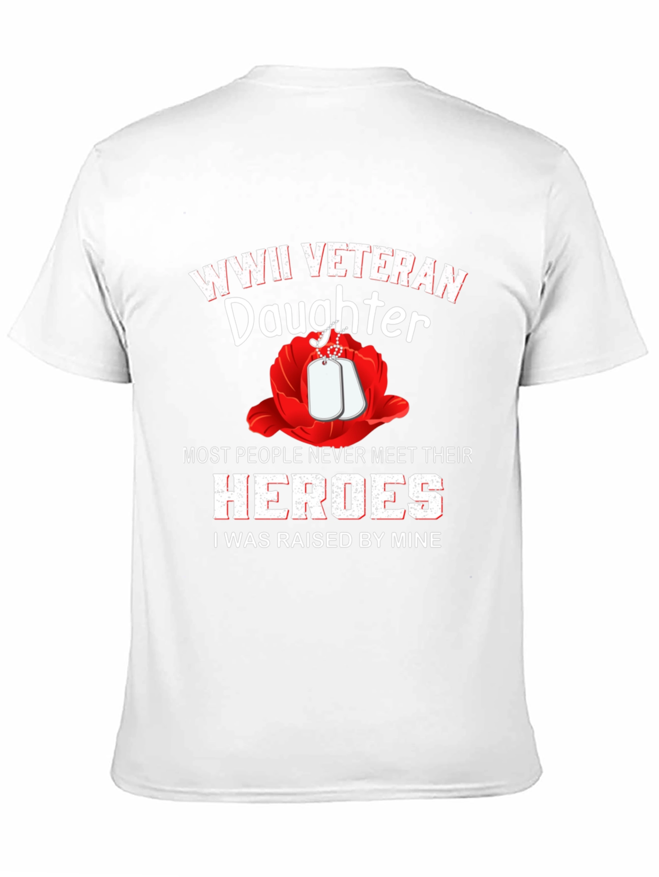 WWII Veteran Daughter T-Shirt - Raised by Heroes