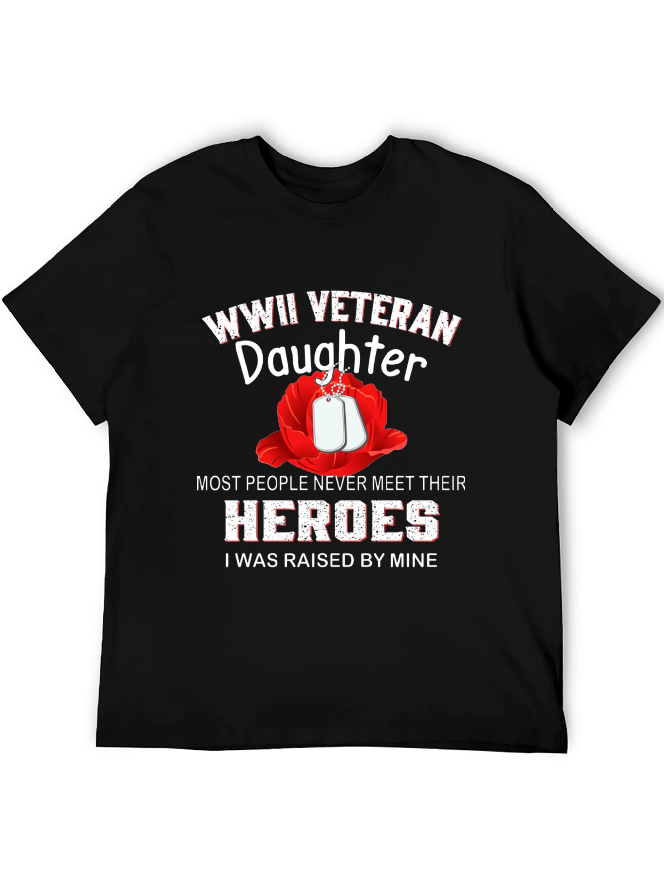 WWII Veteran Daughter T-Shirt - Raised by Heroes