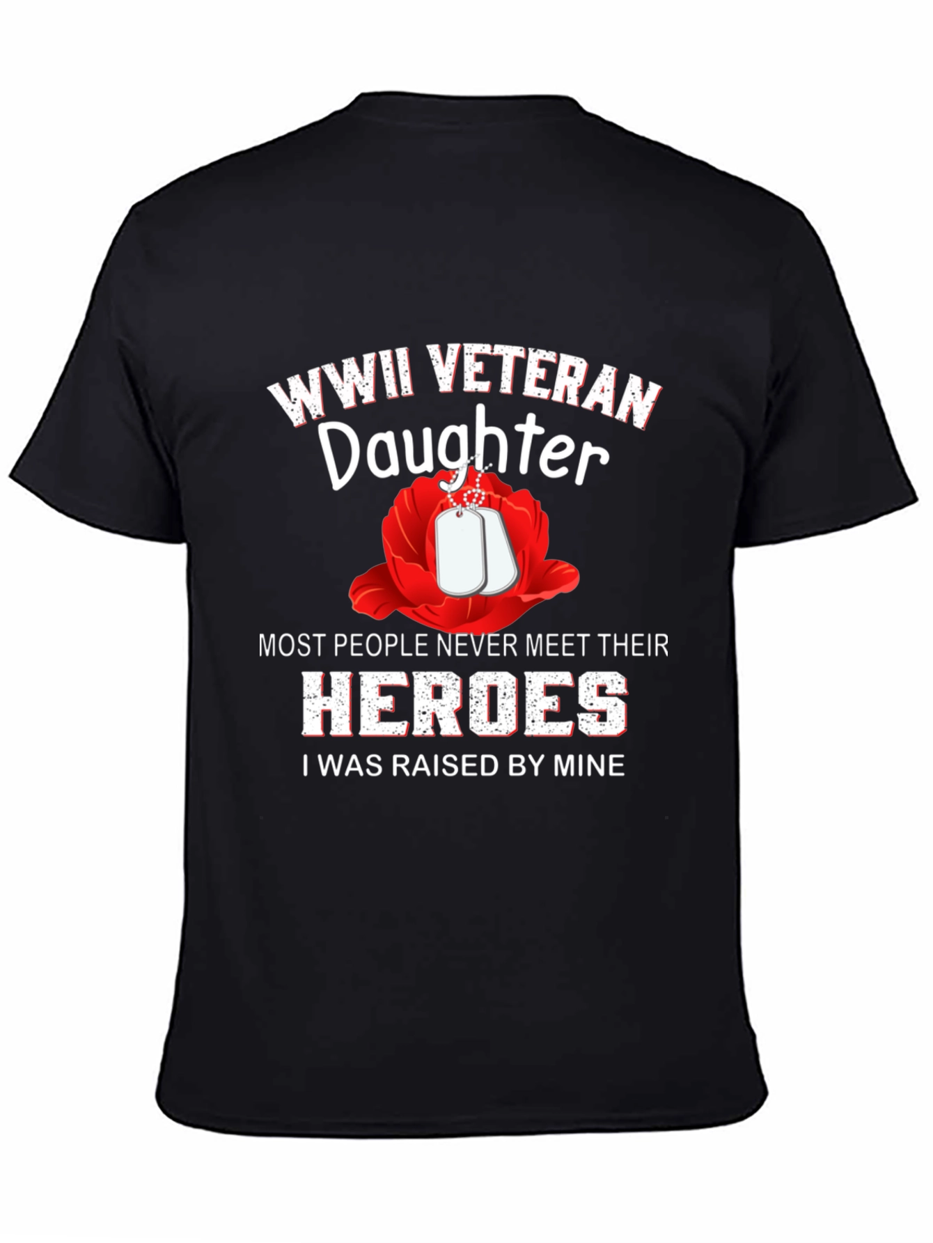 WWII Veteran Daughter T-Shirt - Raised by Heroes