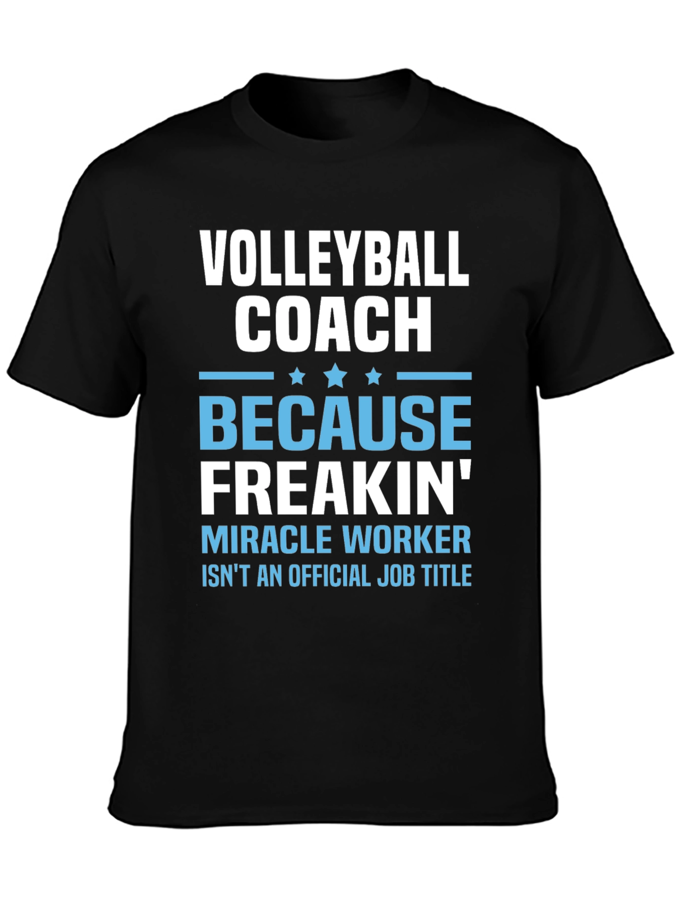 Volleyball Coach Freakin Miracle Worker T-Shirt
