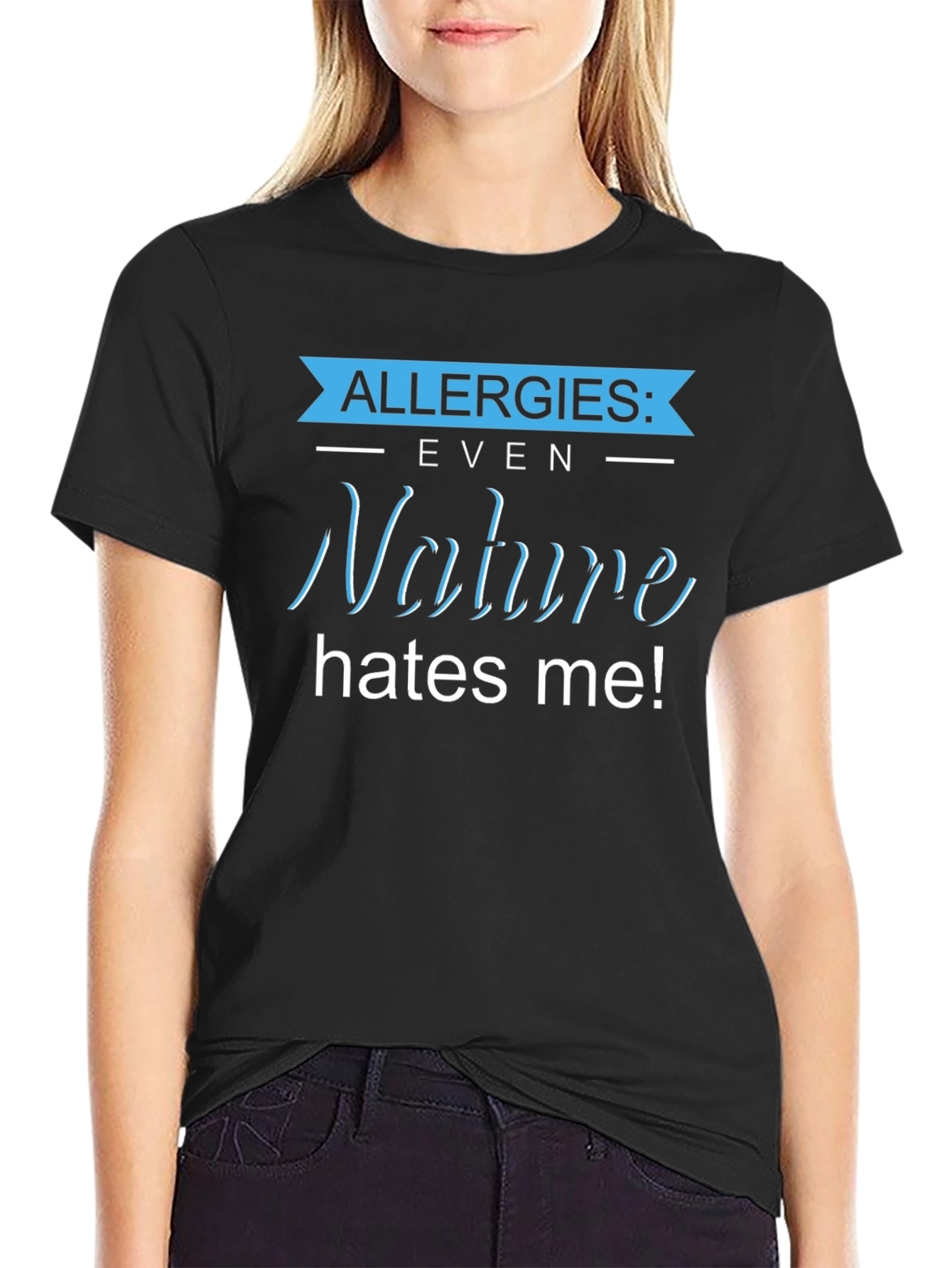 Allergies: Even Nature Hates Me! Graphic T-Shirt